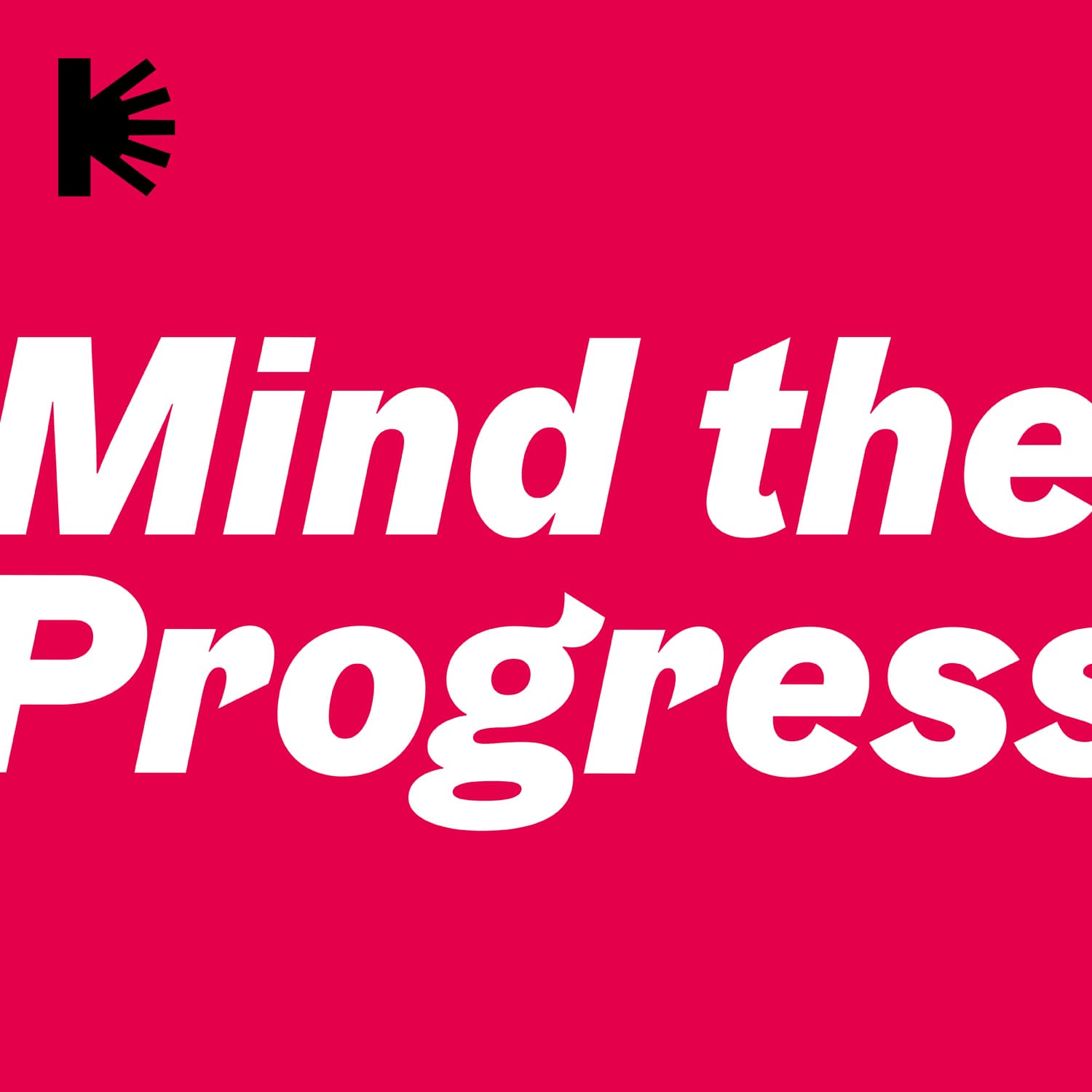 Mind the Progress: Ein Podcast zu Kreativität und Digitalisierung - Podcasts