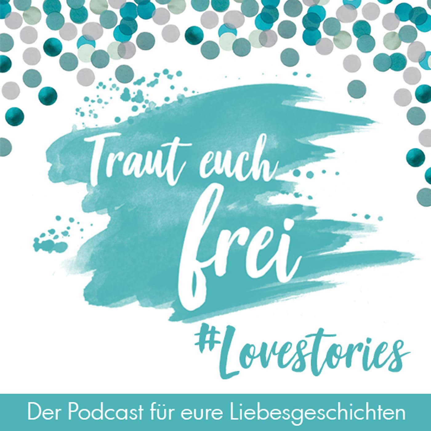 Traut euch frei Lovestories - Podcasts
