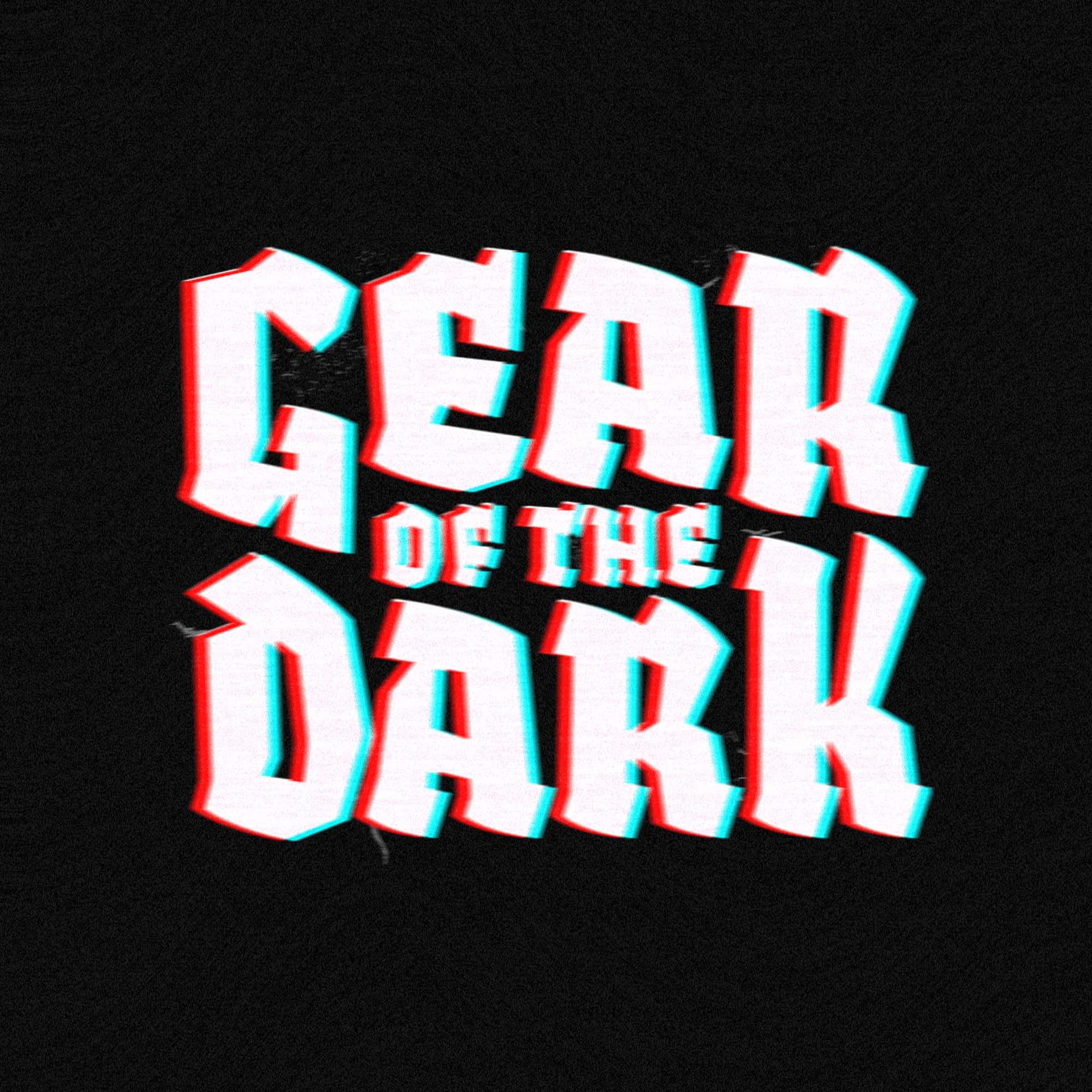 GEAR OF THE DARK - Podcasts