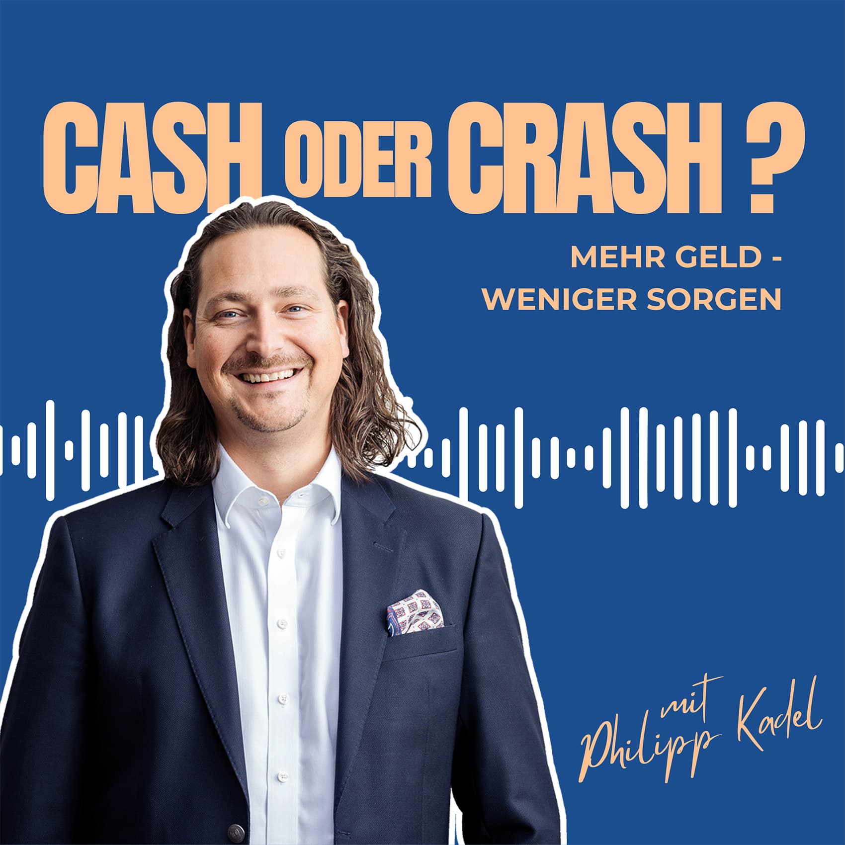 Cash oder Crash? Mehr Geld - Weniger Sorgen mit Philipp Kadel - Podcasts