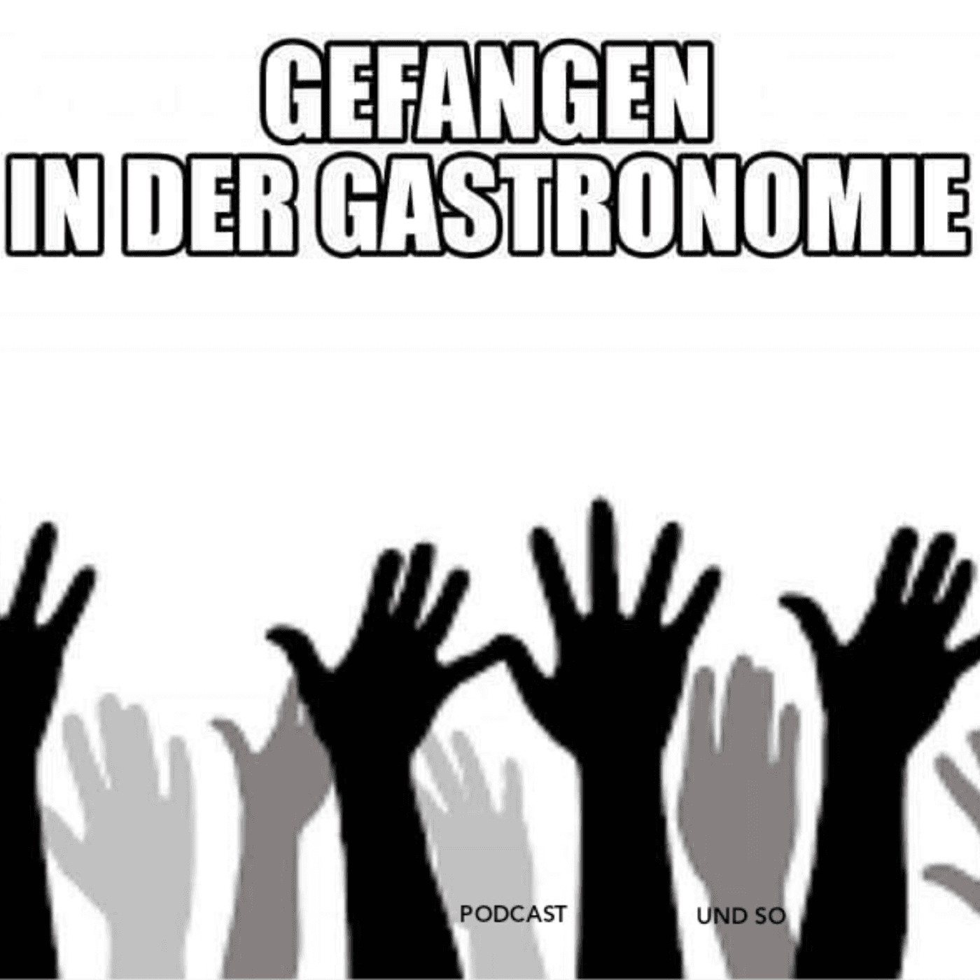Gefangen in der Gastronomie - Podcasts