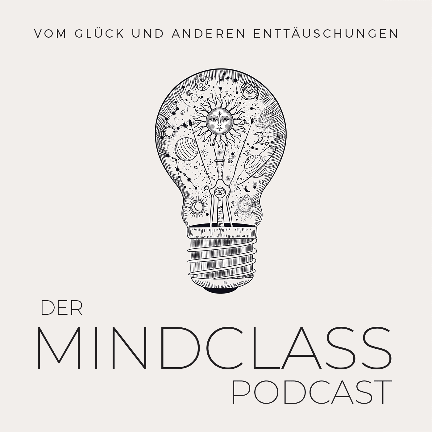 DER MINDCLASS-PODCAST - Vom Glück und anderen Enttäuschungen - Podcasts