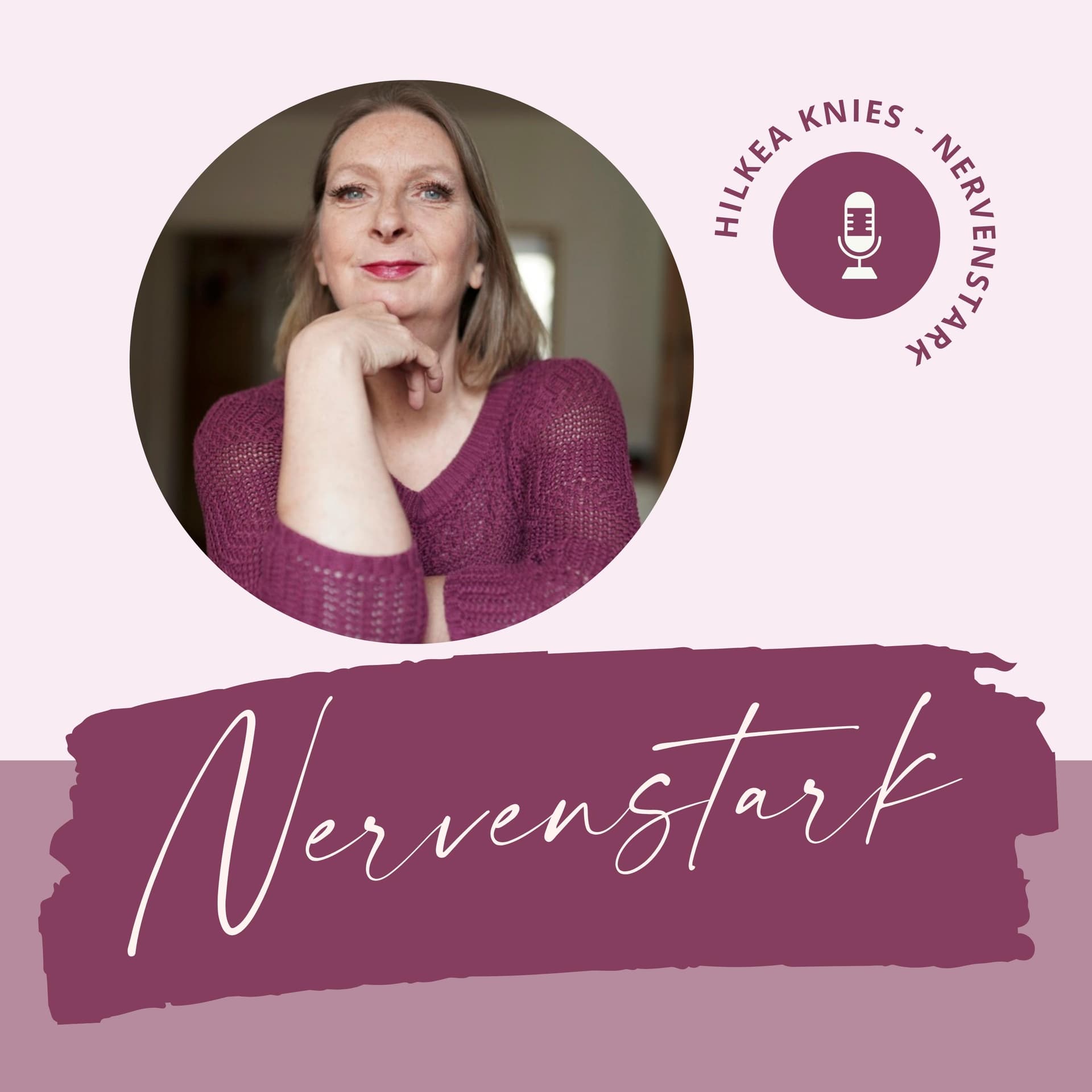 Hilkea Knies - Nervenstark - Podcasts