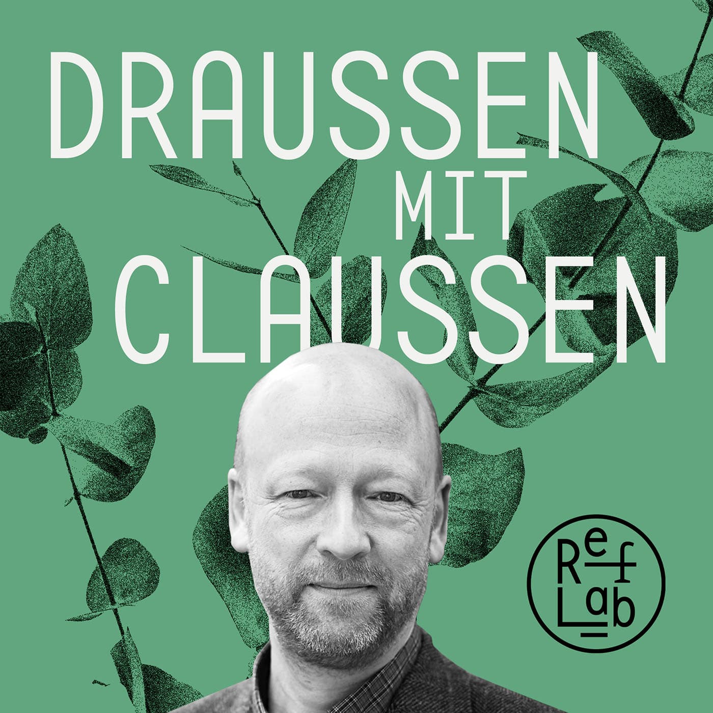 Draussen mit Claussen: ein RefLab-Podcast - Podcasts