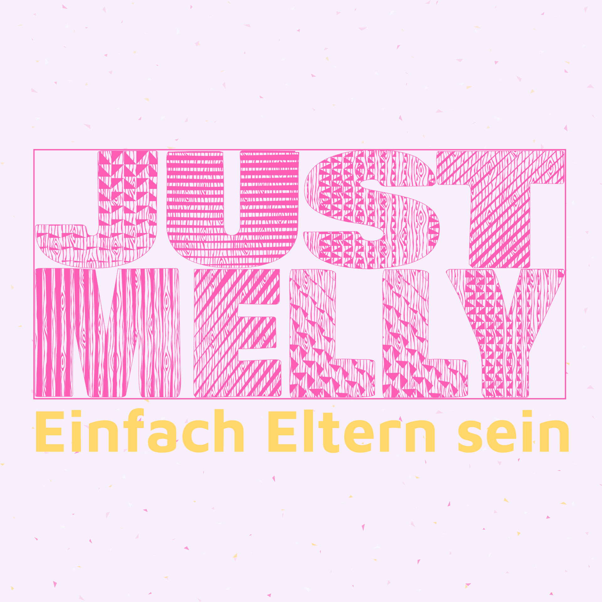 Just Melly - Einfach Eltern sein - Podcasts