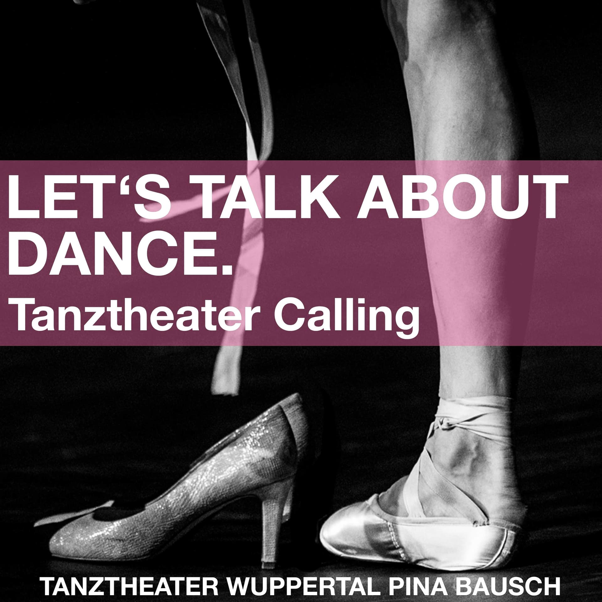 LET'S TALK ABOUT DANCE. Tanztheater Calling - Podcasts