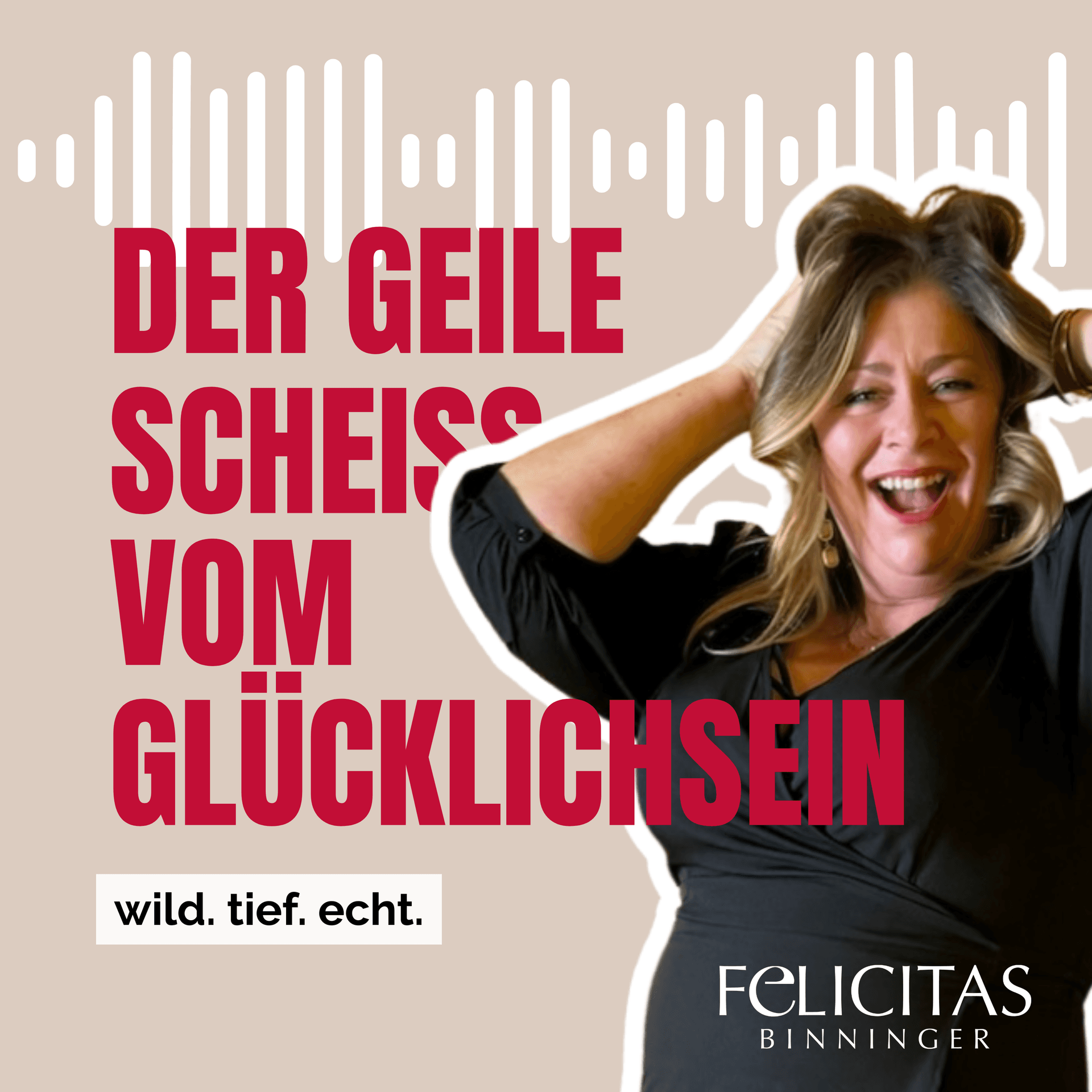 Der geile Scheiß vom Glücklichsein - Podcasts
