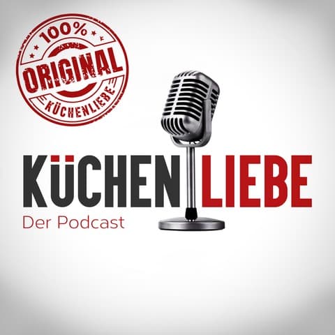 Küchenliebe - Der Podcast rund um die Küche - Das Original! - Podcasts