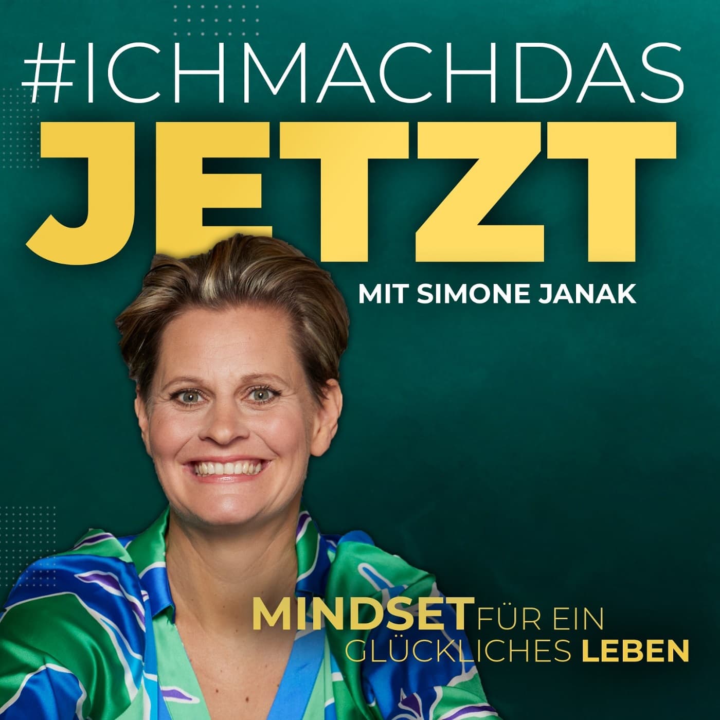 #ichmachdasjetzt Mindset für ein glückliches Leben mit Simone Janak - Podcasts