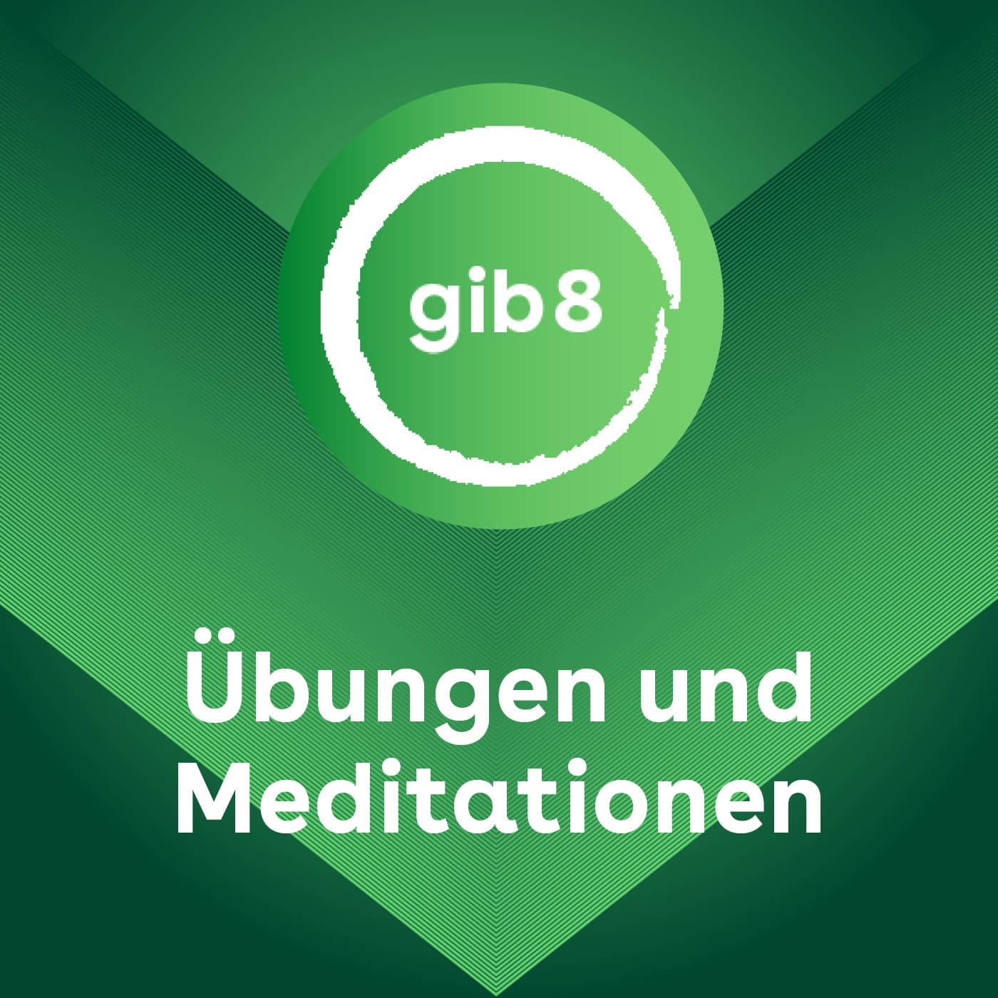 gib 8 | Geführte Meditationen und Achtsamkeit - Podcasts