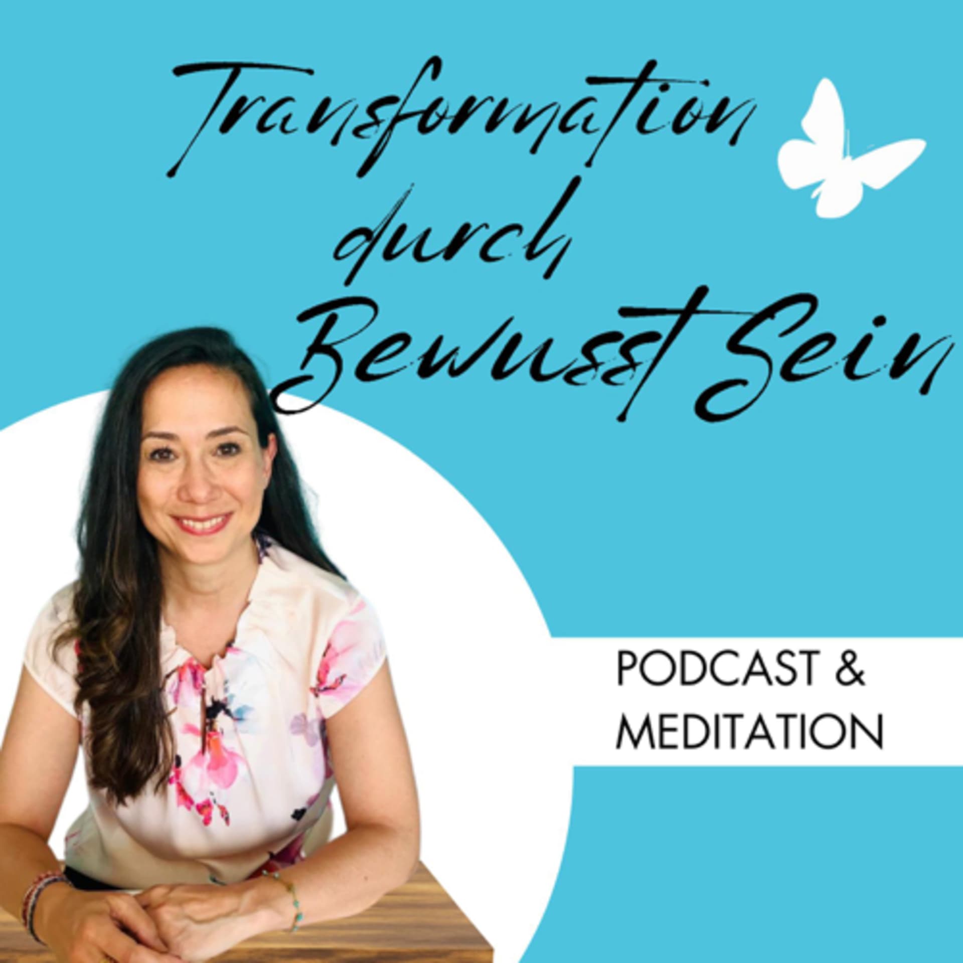 Transformation durch BewusstSein 🦋 - Podcasts