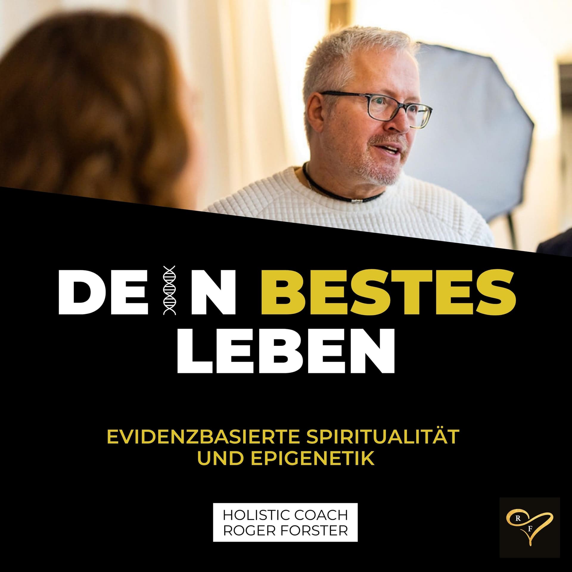 Dein bestes Leben: Evidenzbasierte Spiritualität und Epigenetik - Podcasts