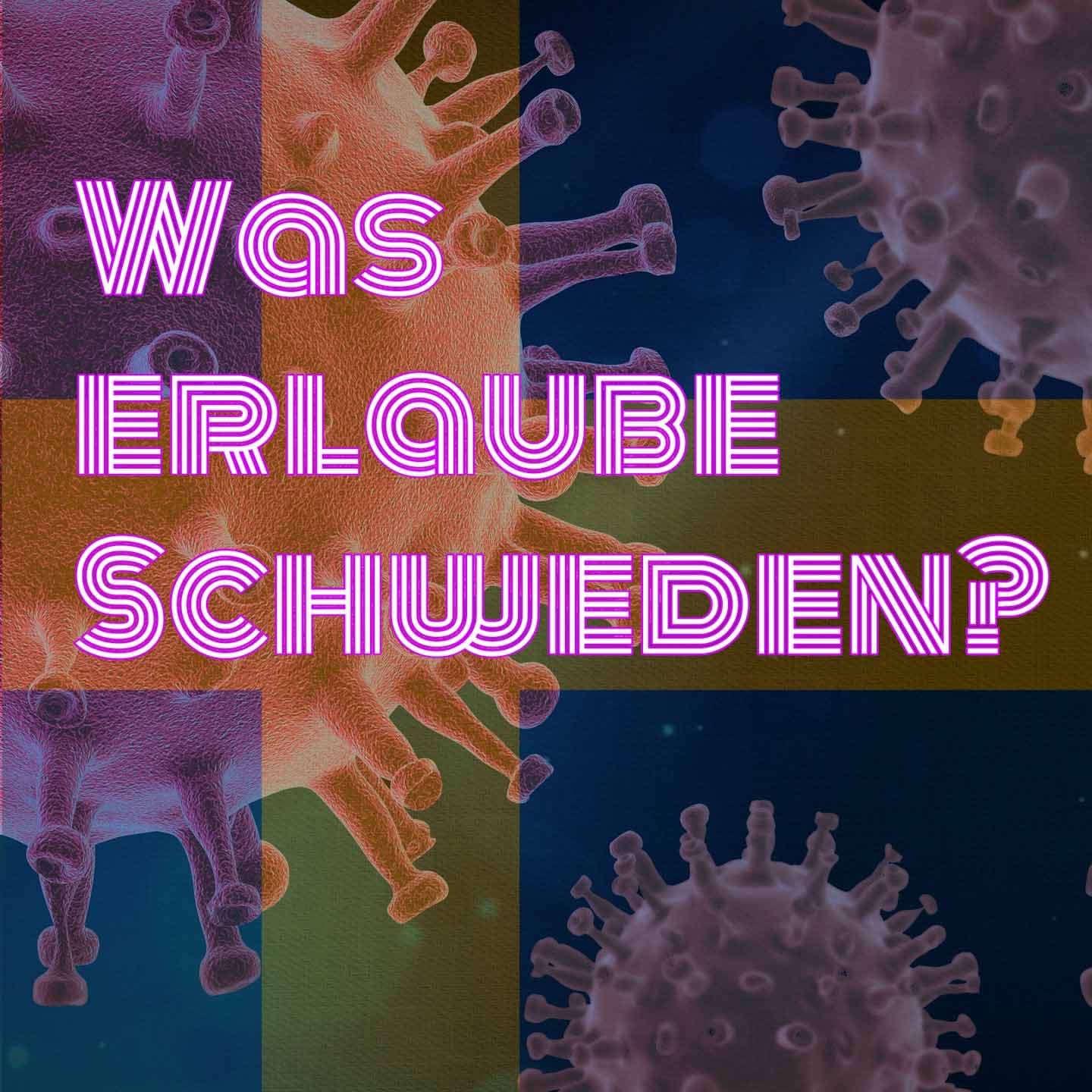 Was erlaube Schweden? - Coronatalk - Podcasts