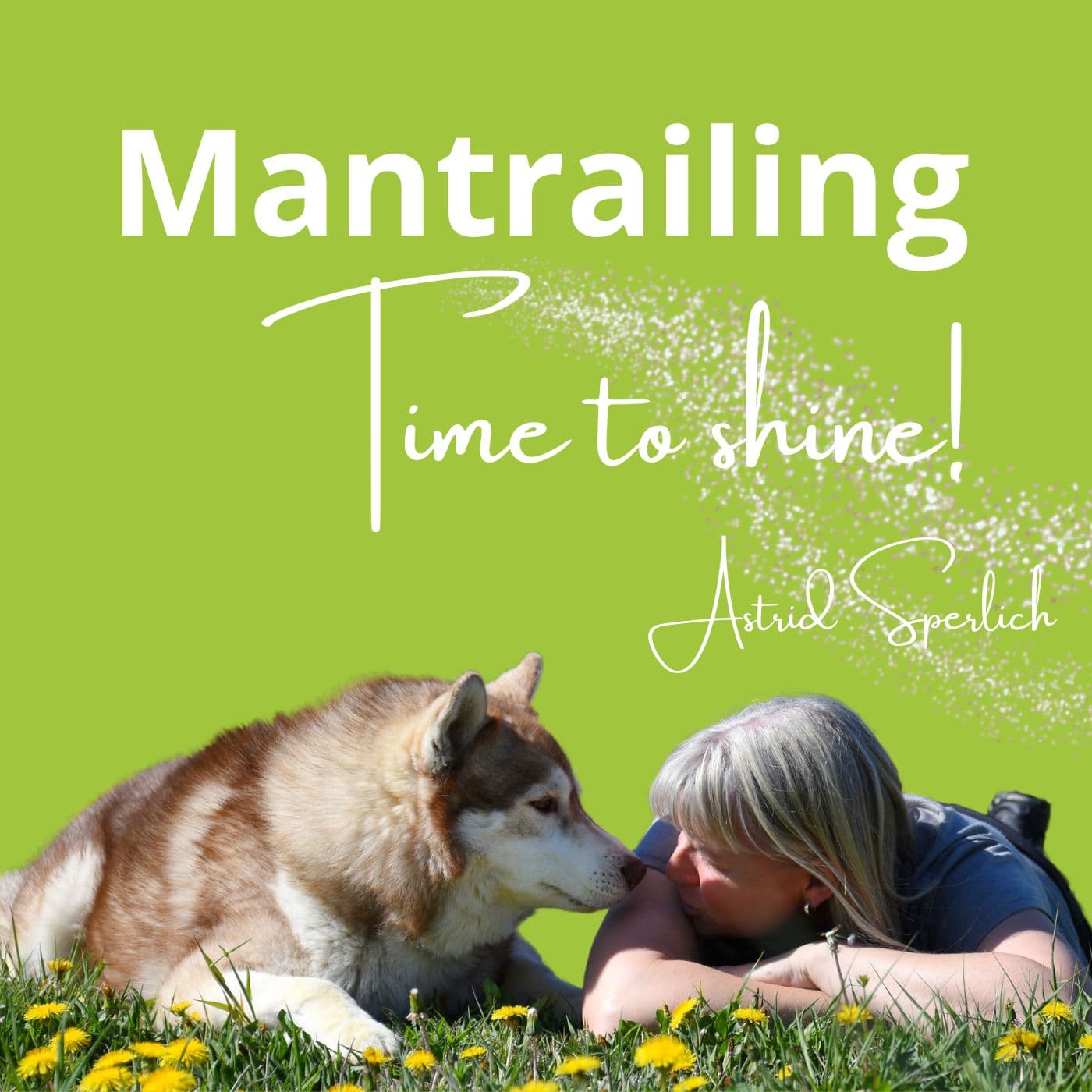 Mantrailing - Time to shine mit Astrid Sperlich - Podcasts