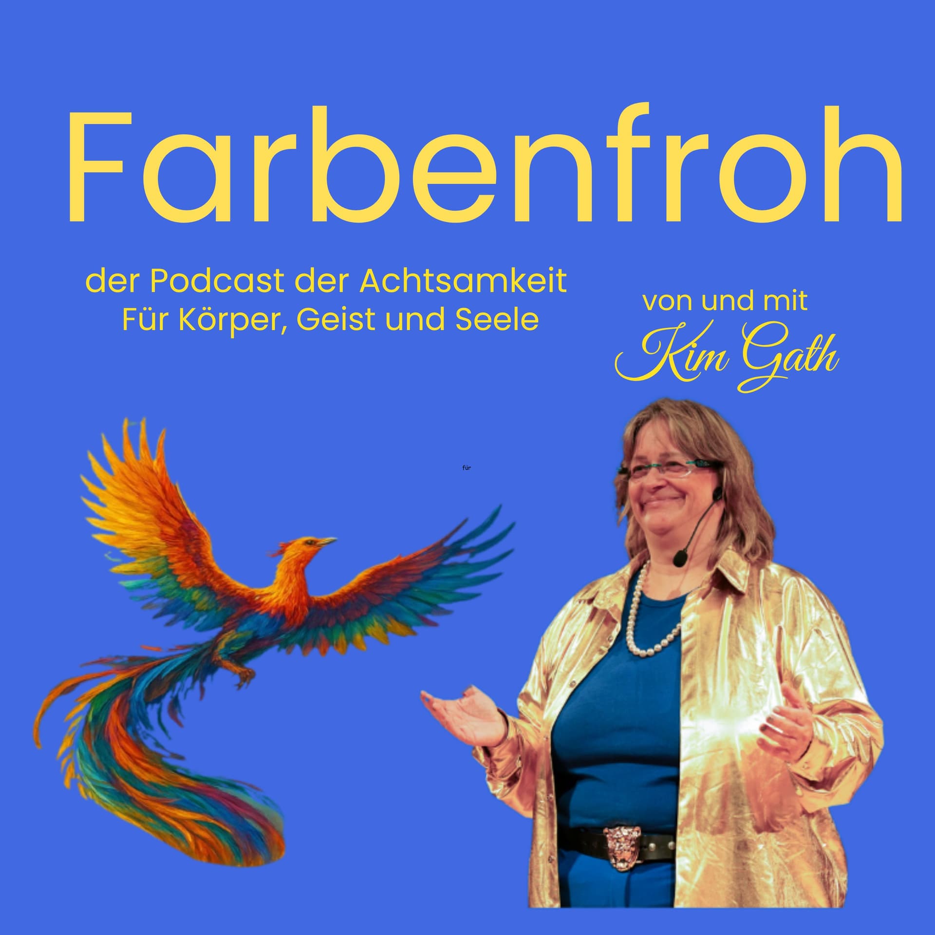Podcast Farbenfroh - der Podcast für Achtsamkeit für Körper Geist und Seele - Podcasts