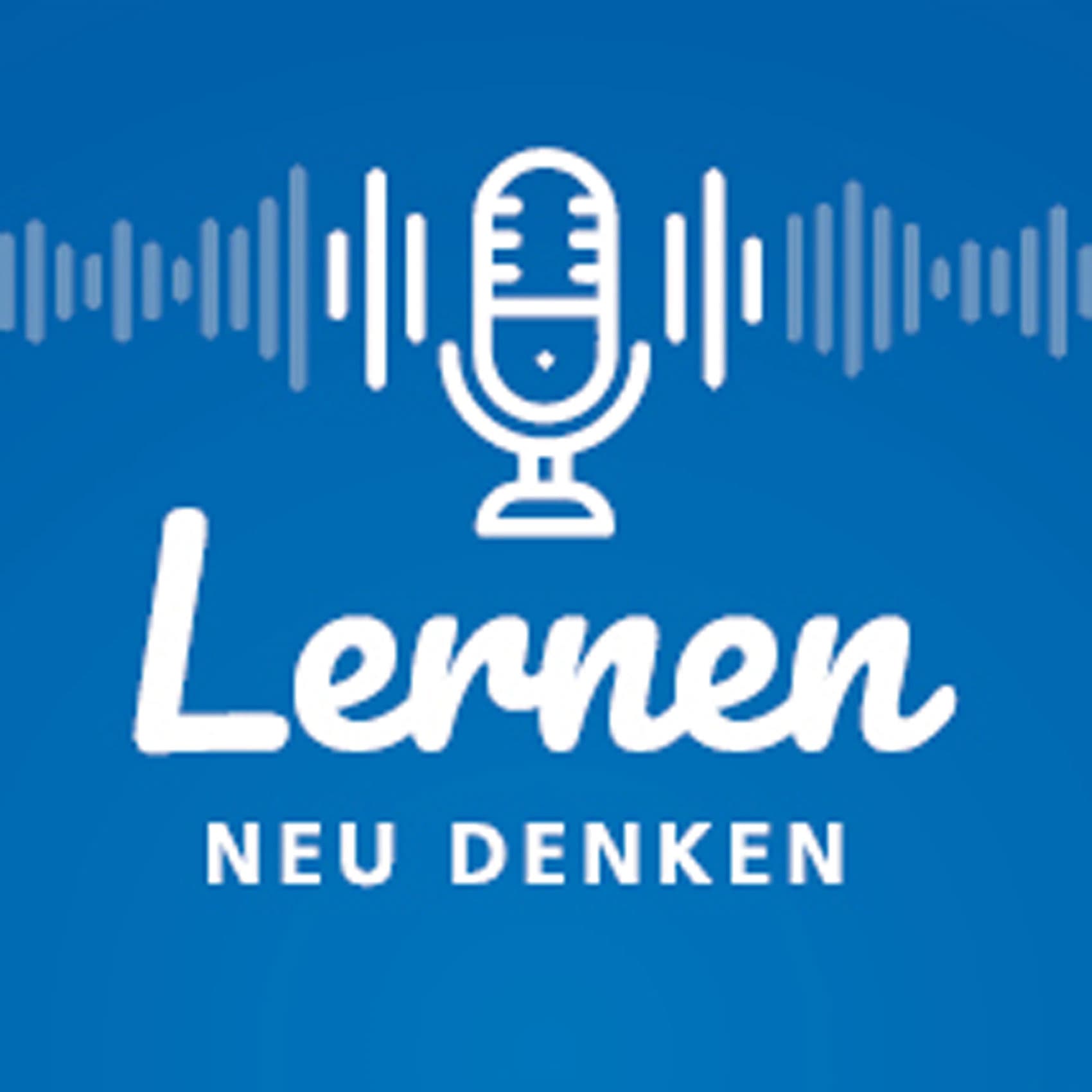 Lernen neu denken - Podcasts
