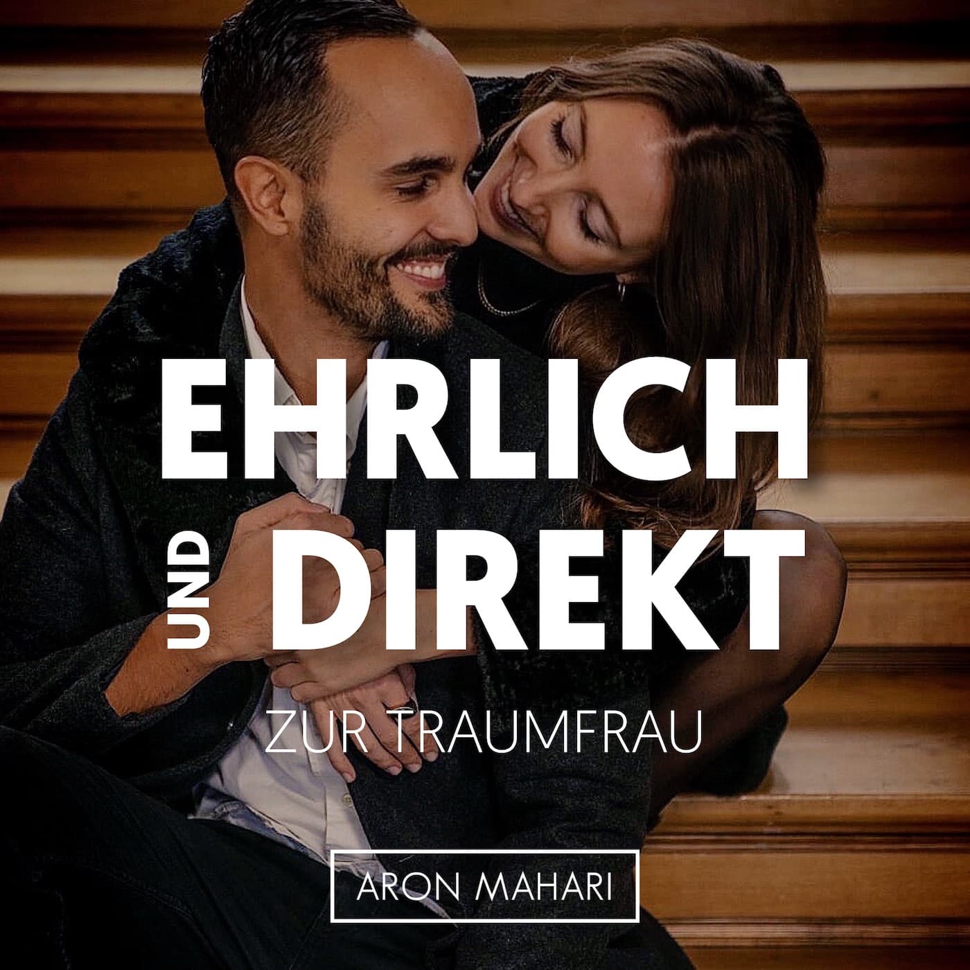EHRLICH und DIREKT zur Traumfrau - Podcasts