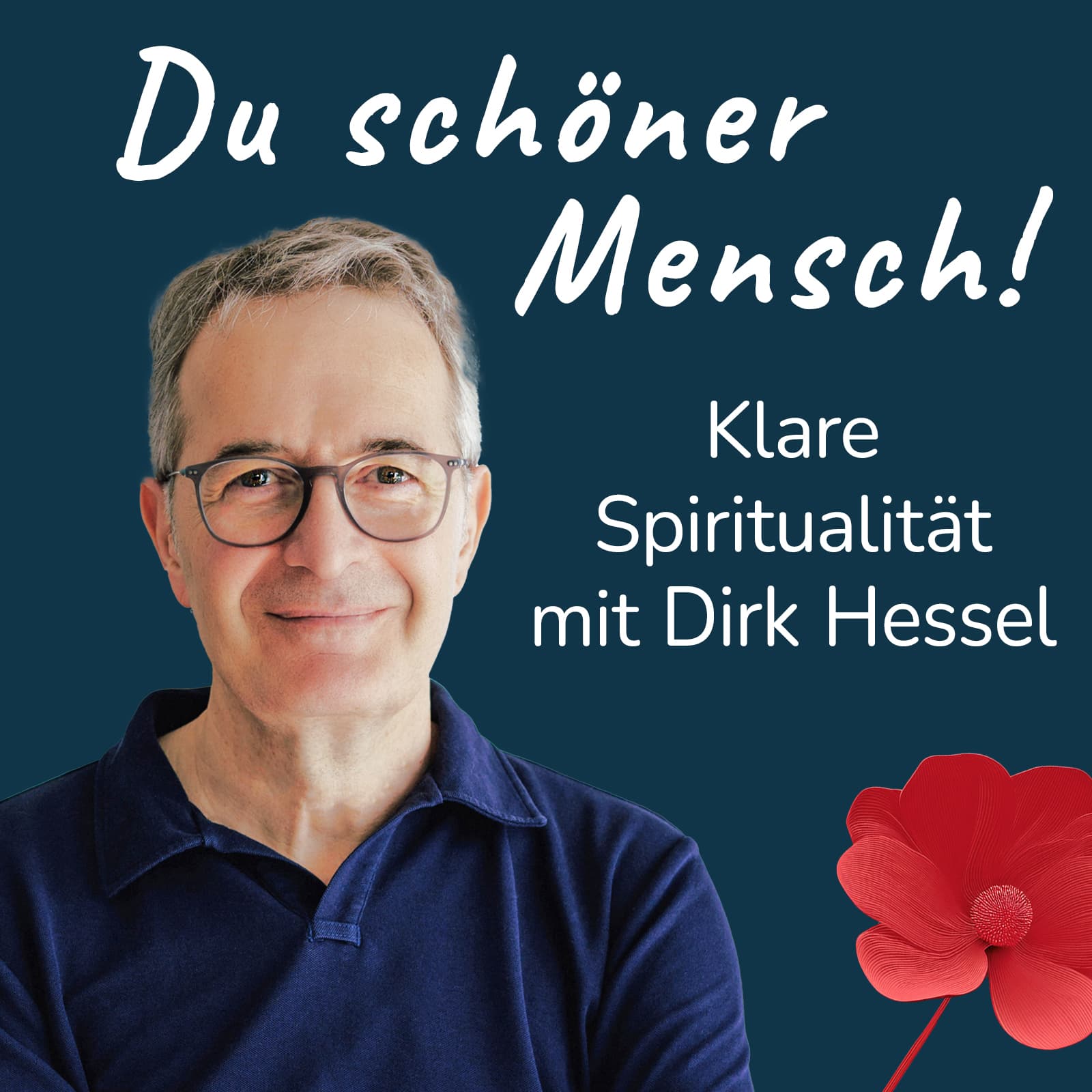 Du schöner Mensch! – Klare Spiritualität mit Dirk Hessel - Podcasts