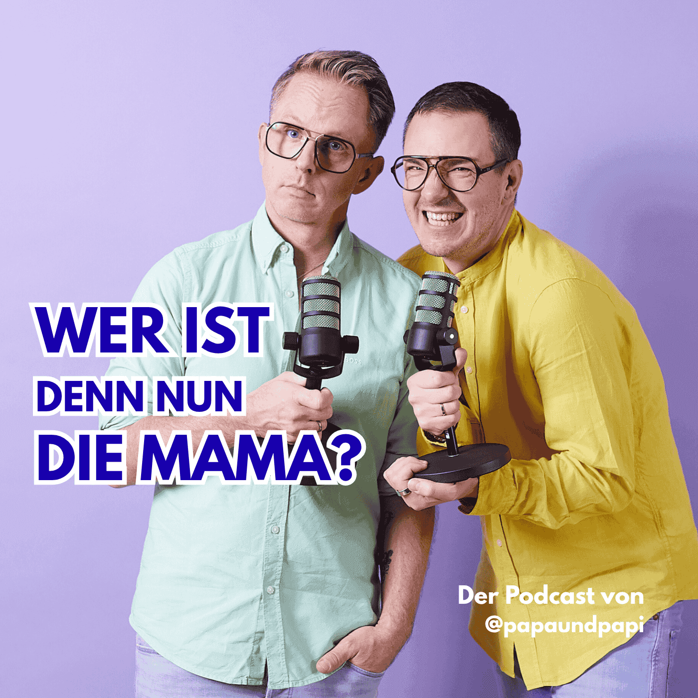 Papaundpapi - Wer ist denn nun die Mama? - Podcasts