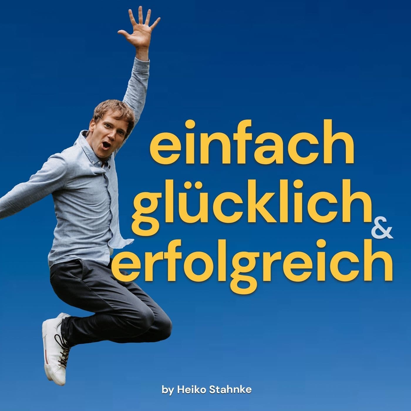 Einfach Glücklich und Erfolgreich - Podcasts