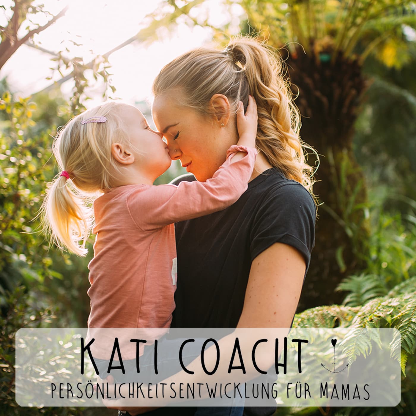 Kati Coacht - Persönlichkeitsentwicklung für Mamas - Podcasts