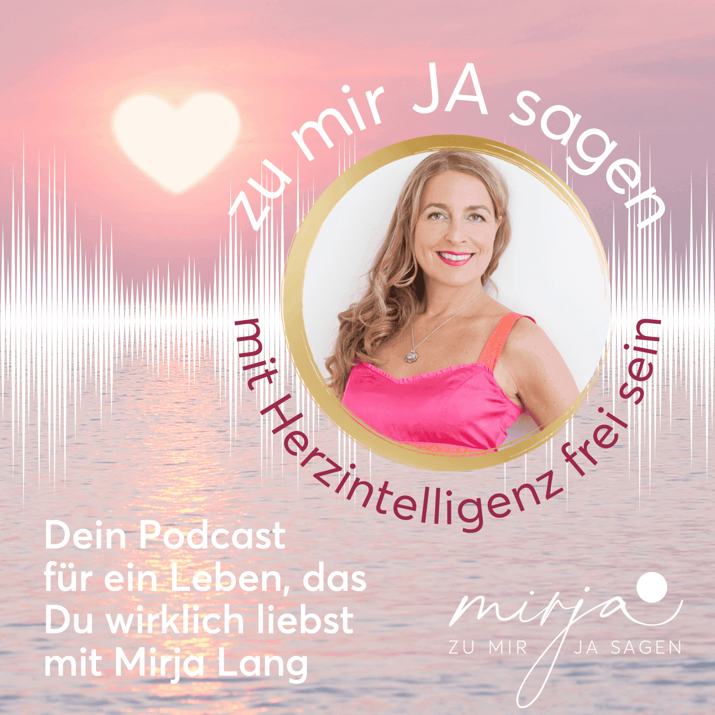 zu mir Ja sagen - mit Herzintelligenz frei sein - Podcasts