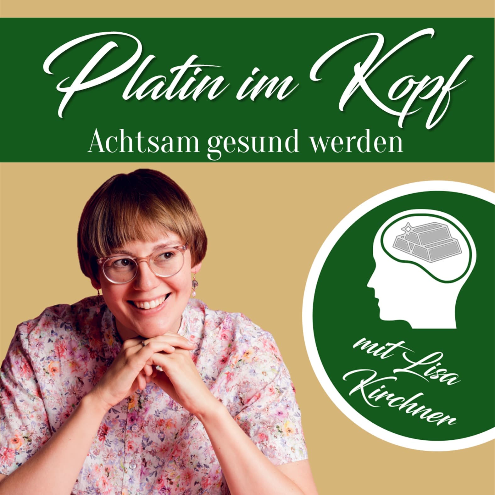 Platin im Kopf - achtsam gesund werden mit Lisa Kirchner - Podcasts