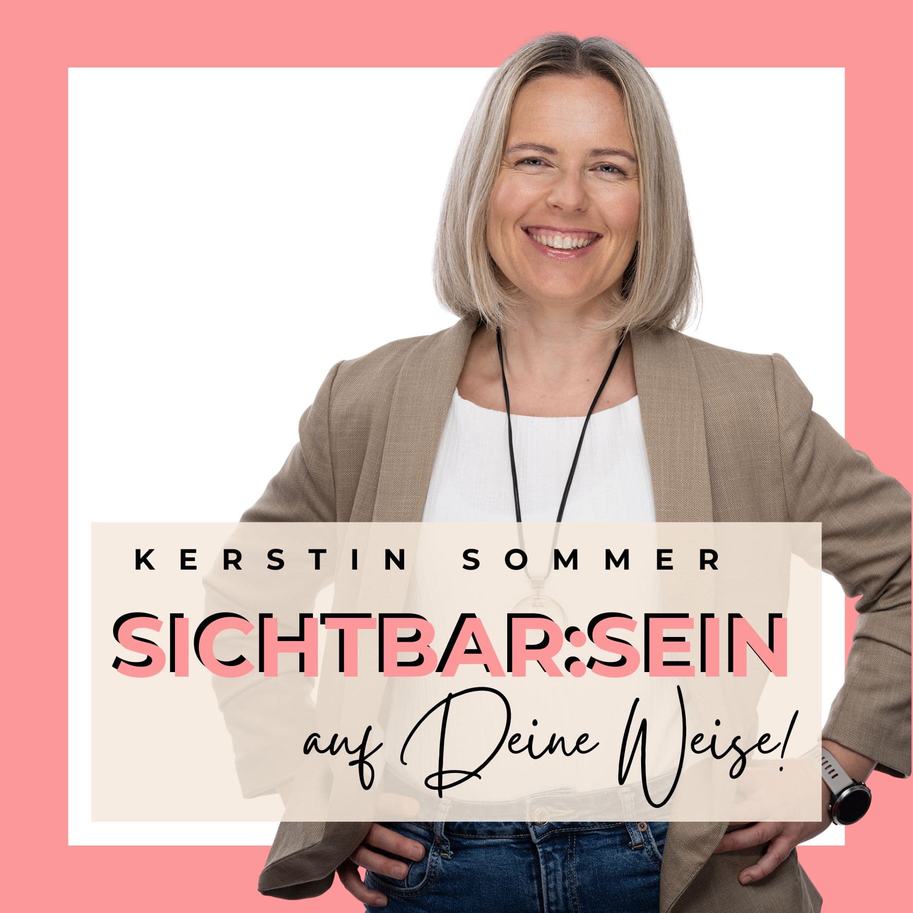 Sichtbar:SEIN - auf deine Weise - Podcasts