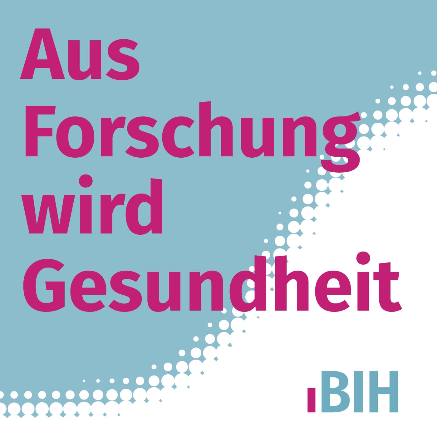 Aus Forschung wird Gesundheit - Podcasts