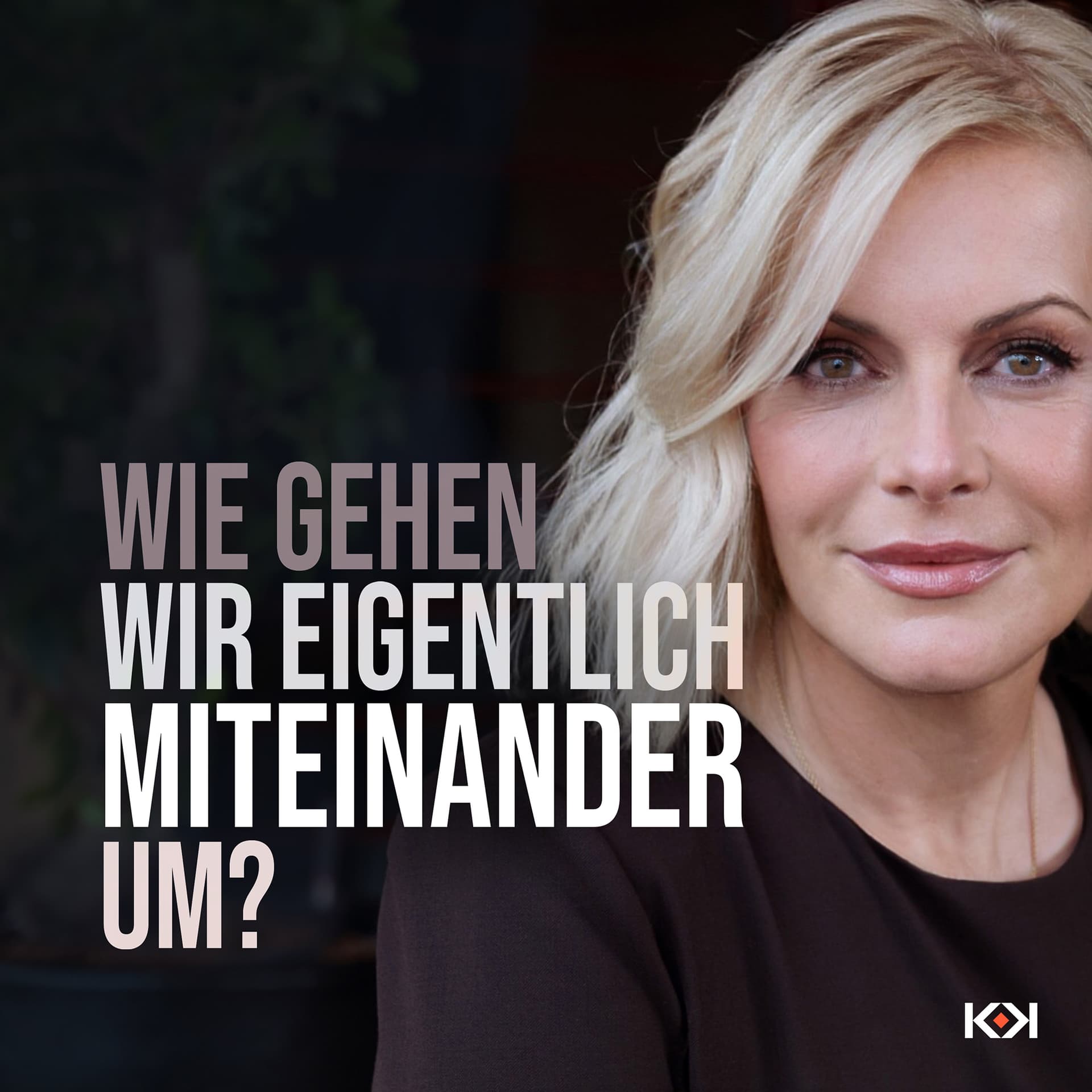 Wie gehen wir eigentlich miteinander um? - Podcasts