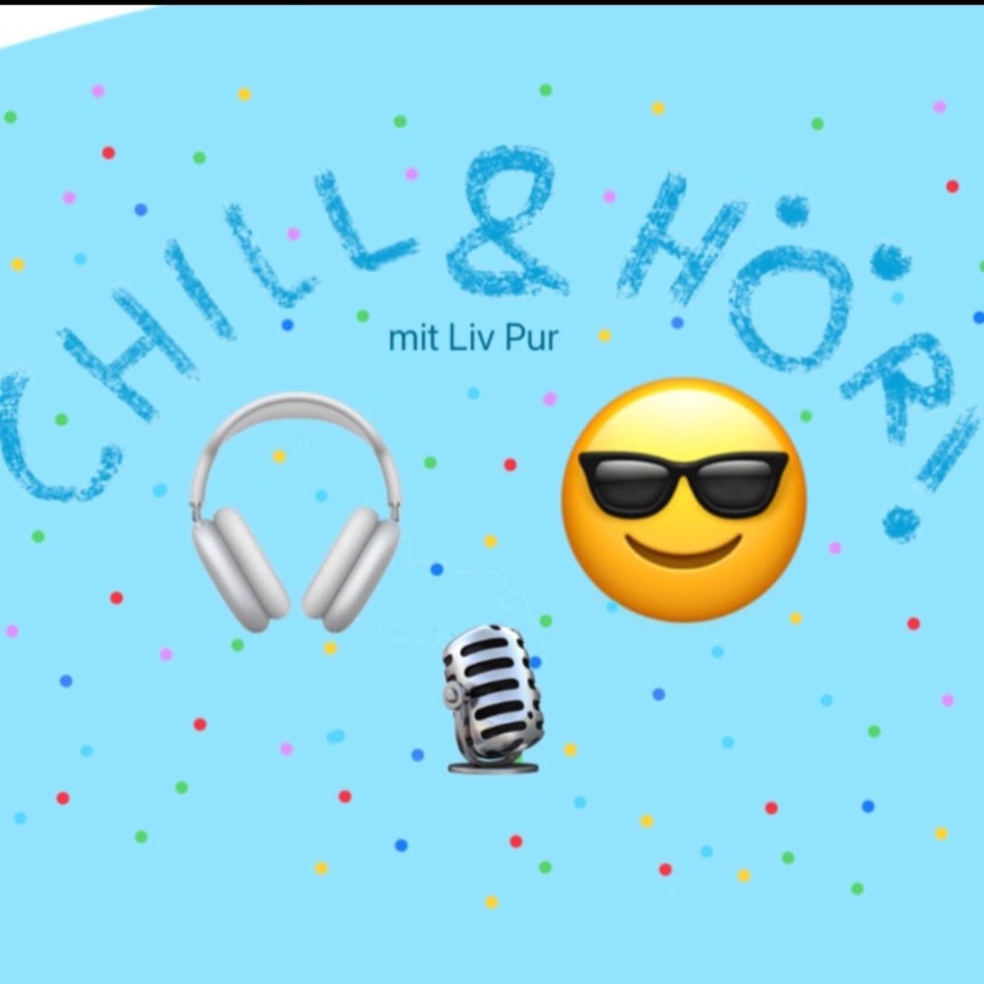 CHILL&HÖR mit Liv Pur - Podcasts