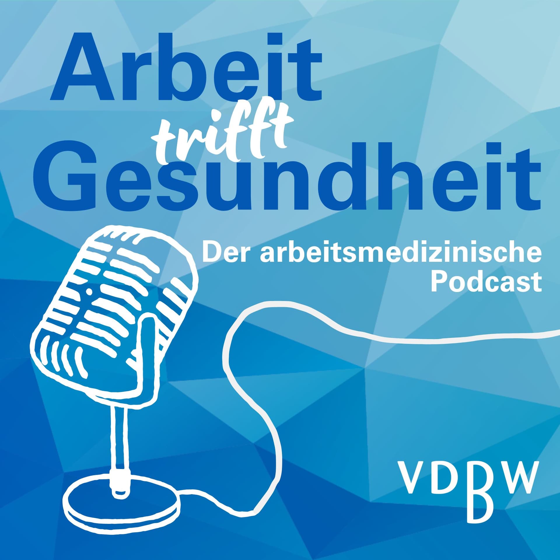 Arbeit trifft Gesundheit - Der arbeitsmedizinische Podcast - Podcasts