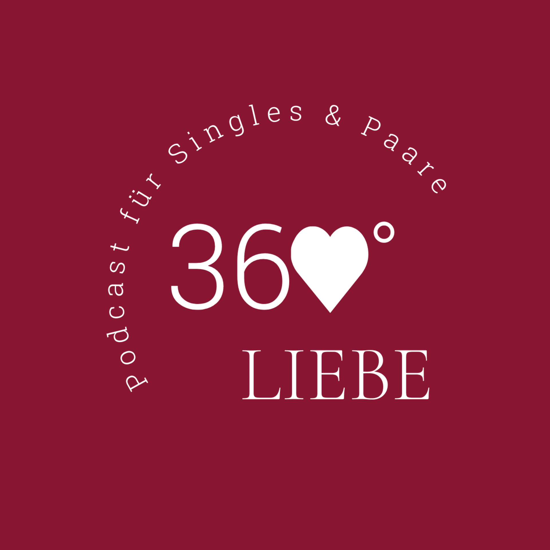 360° Liebe - Der Podcast für Singles & Paare - Podcasts