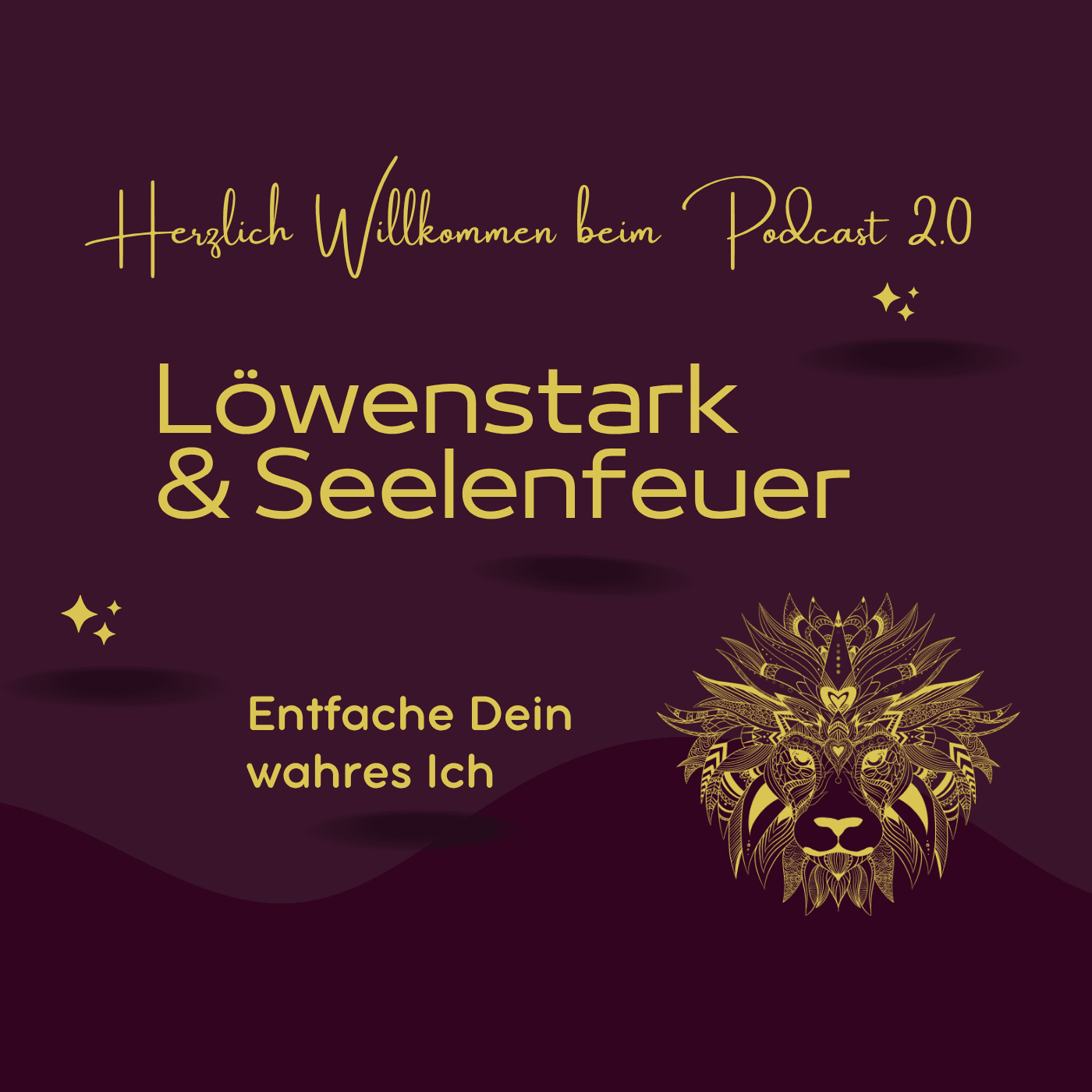 Löwenstark & Seelenfeuer - entfache Dein wahres Ich - Podcasts