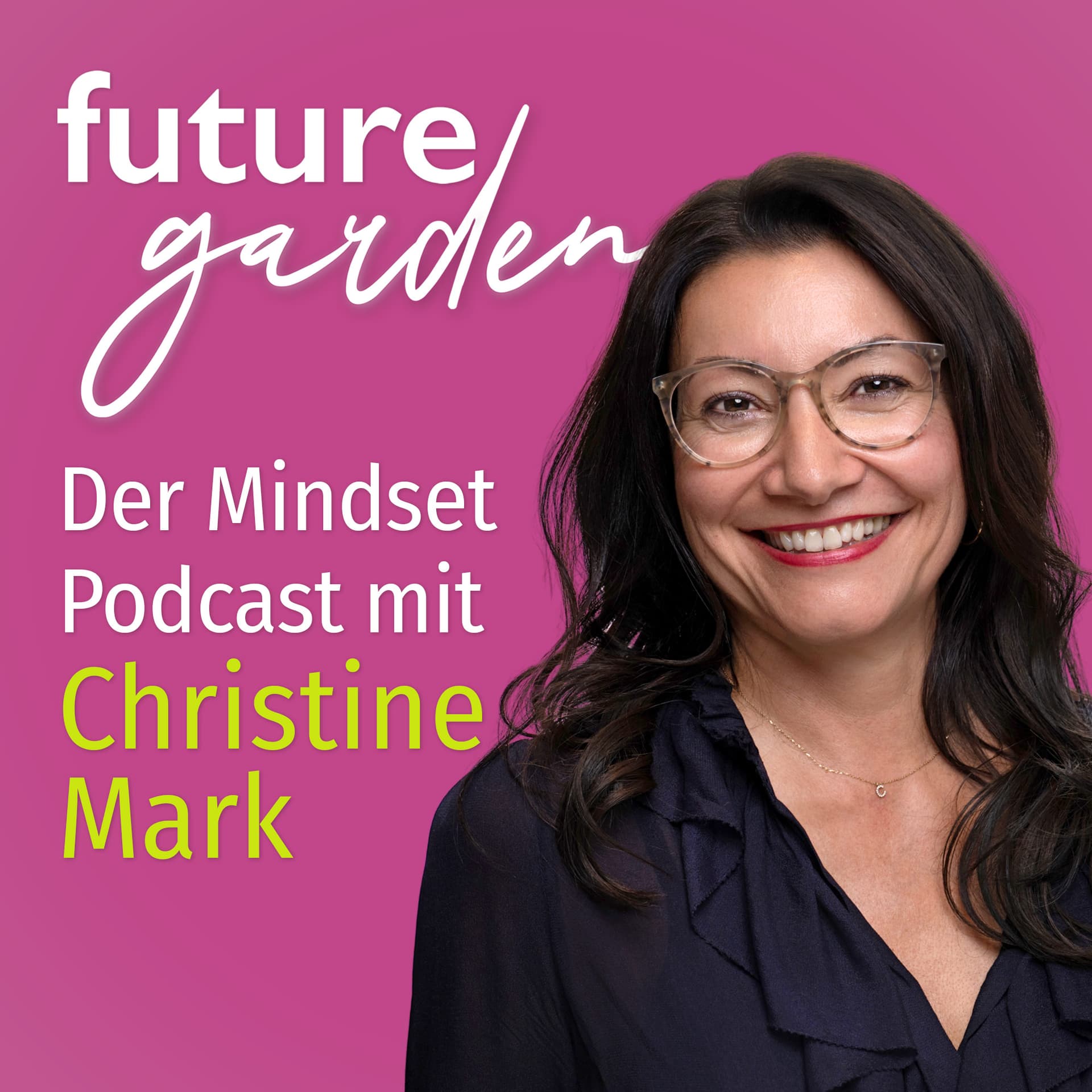 Futuregarden – Der Mindset Podcast mit Christine Mark - Podcasts