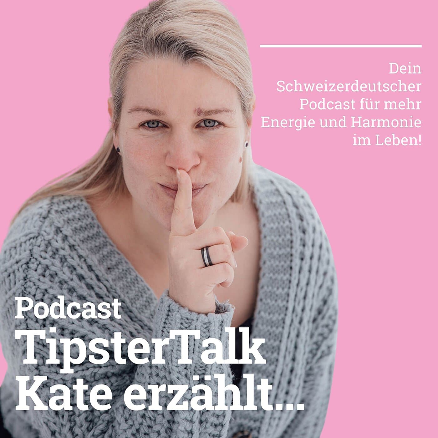 TipsterTalk – Kate erzählt... Dein Schweizerdeutscher Podcast für mehr Energie & Harmonie im Leben! - Podcasts