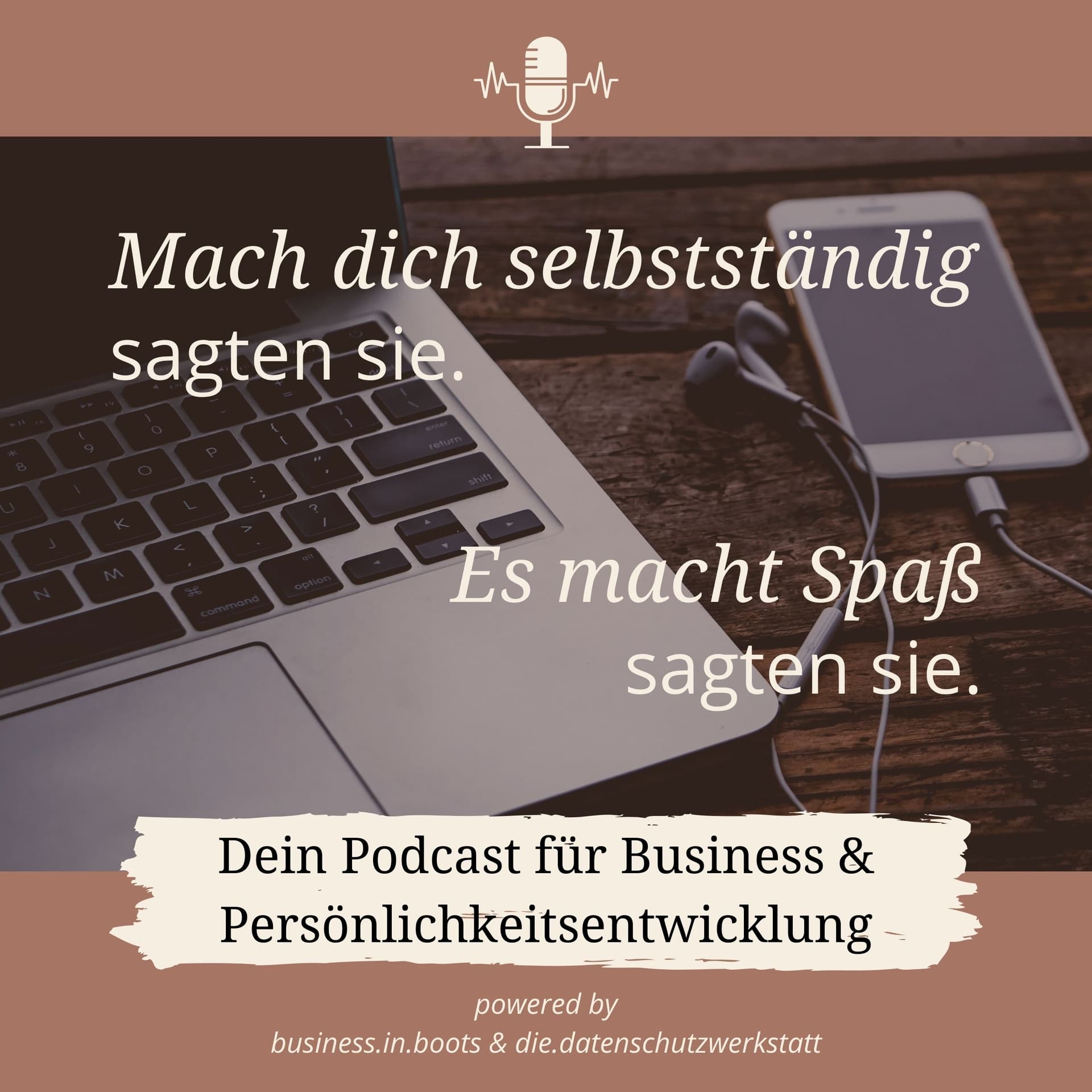 Mach dich selbstständig, sagten sie. Es macht Spaß, sagten sie. - Podcasts