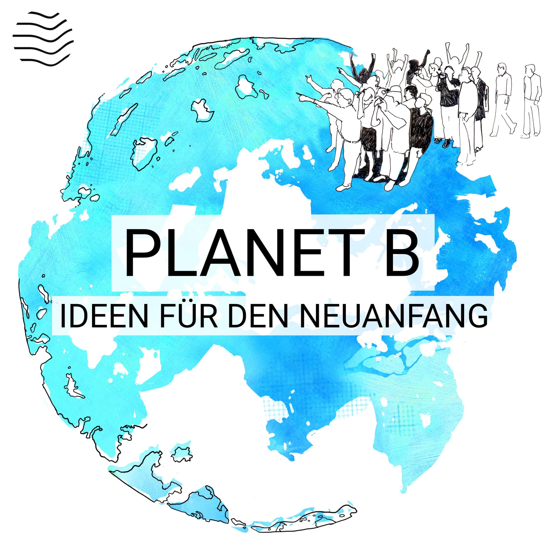 Planet B | Ideen für den Neuanfang - Podcasts