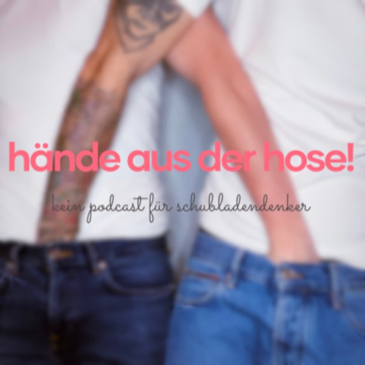 Hände aus der Hose! - Podcasts