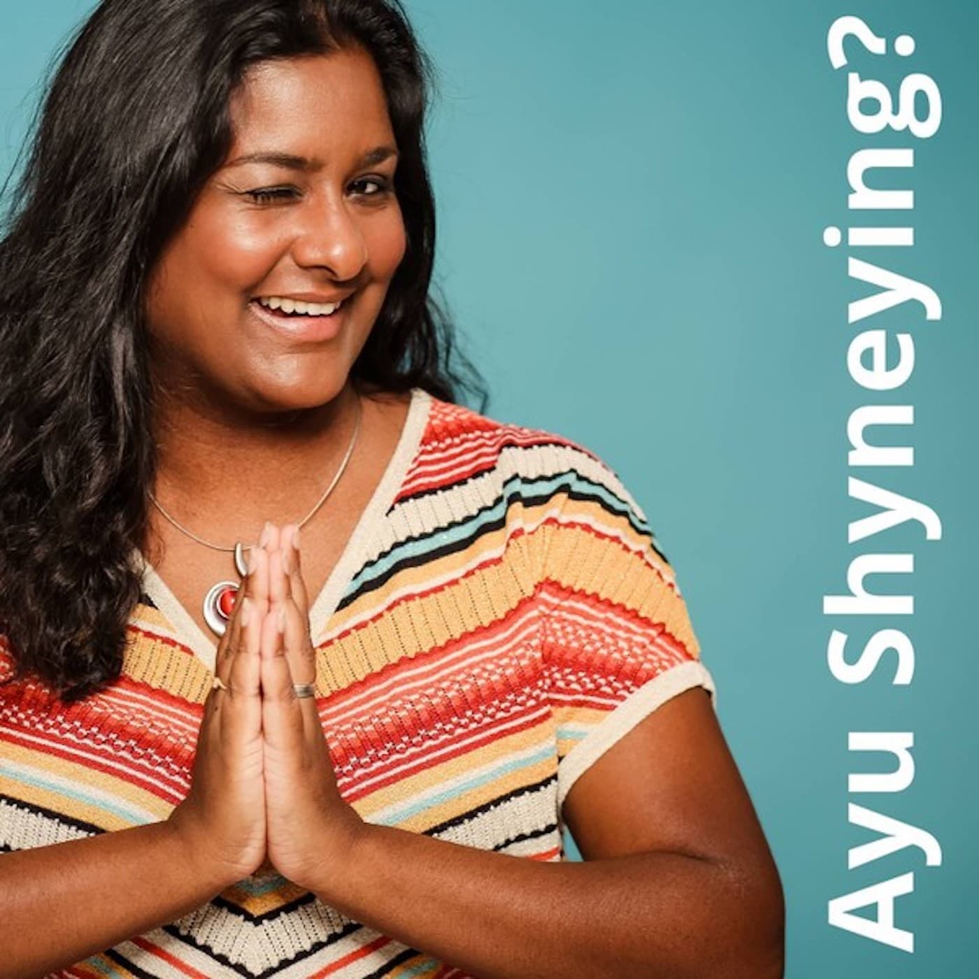 Ayu Shyneying? - DER Ayurveda-Podcast, der dich zum Strahlen bringt - Podcasts