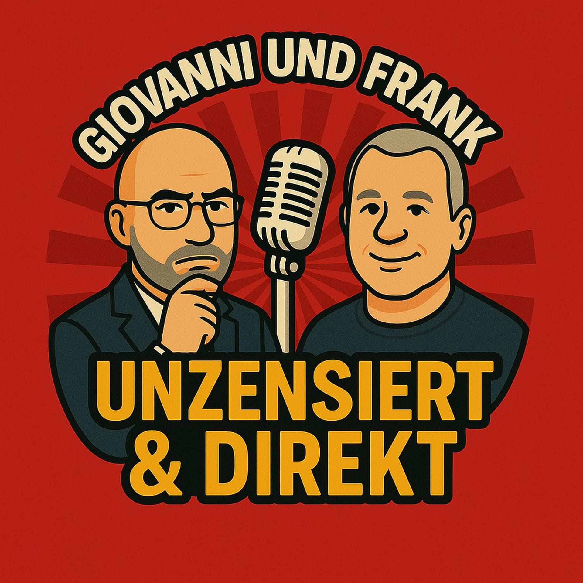 Giovanni und Frank - UNZENSIERT UND DIREKT - Podcasts