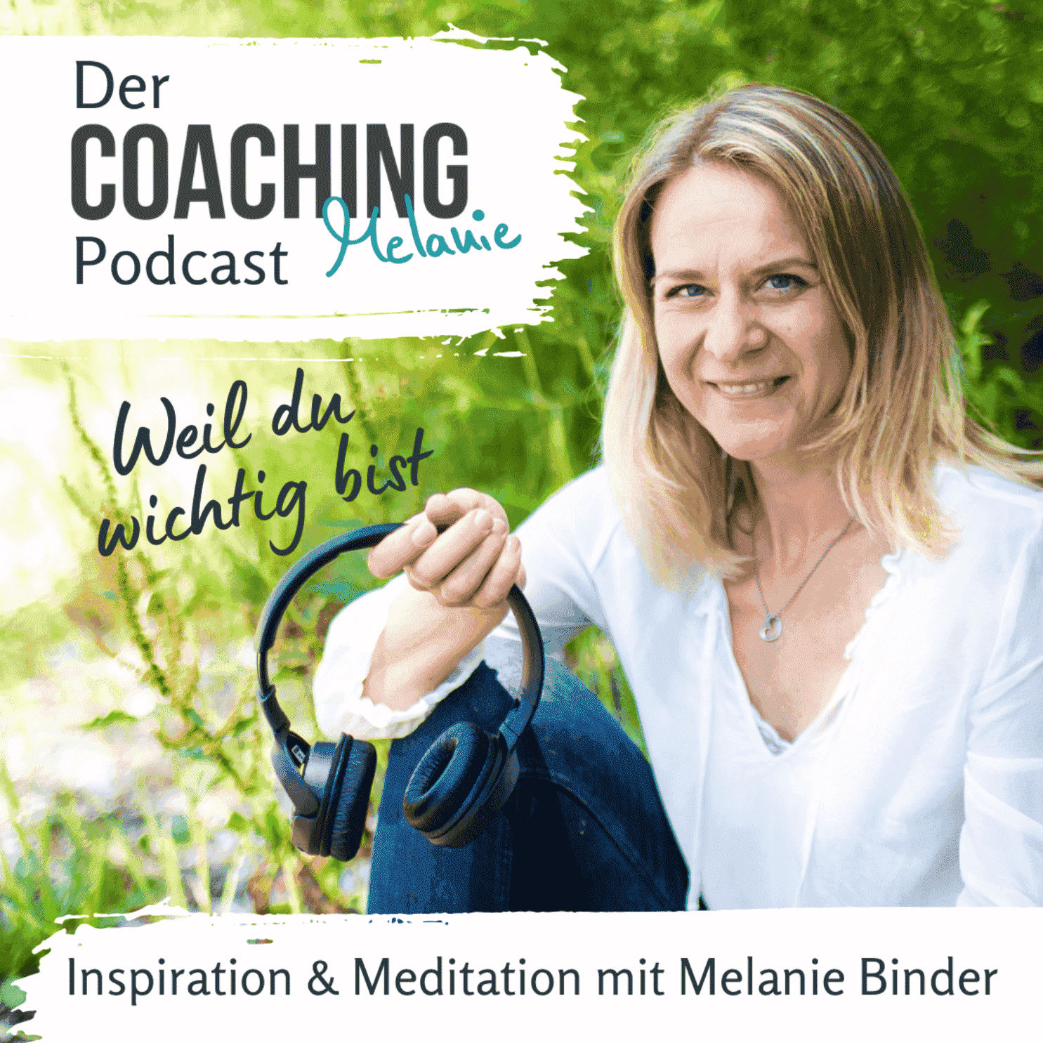 Weil du wichtig bist – Der Coaching Melanie Podcast - Podcasts