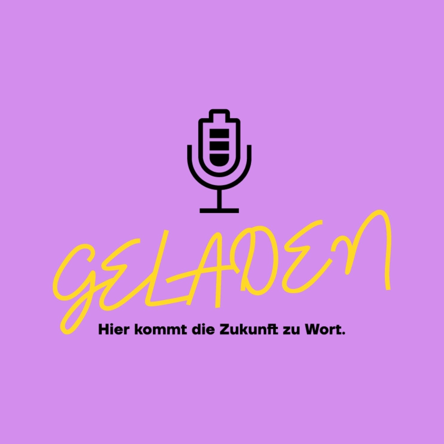 Geladen: Hier kommt die Zukunft zu Wort! - Podcasts