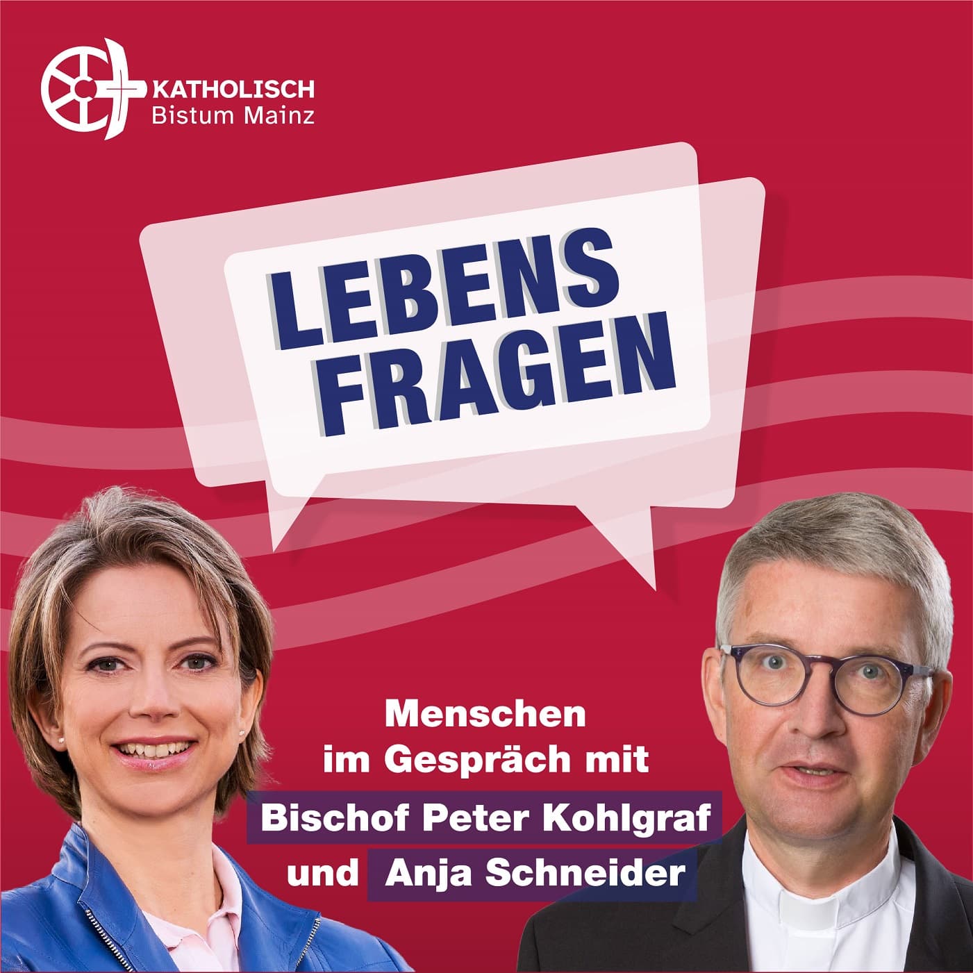 Lebensfragen - Menschen im Gespräch mit Bischof Peter Kohlgraf und Anja Schneider - Podcasts