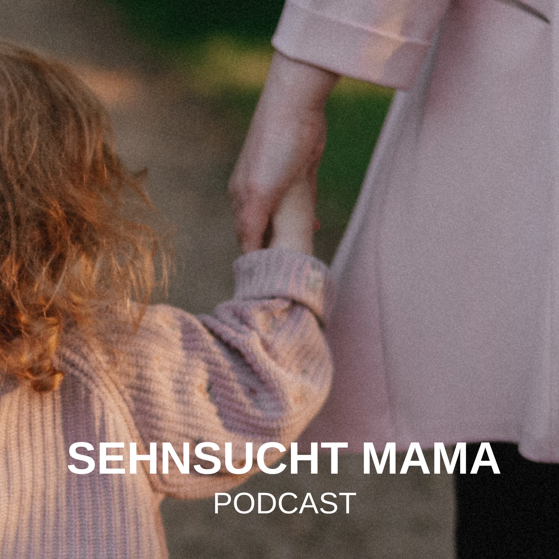 Sehnsucht Mama - Podcasts