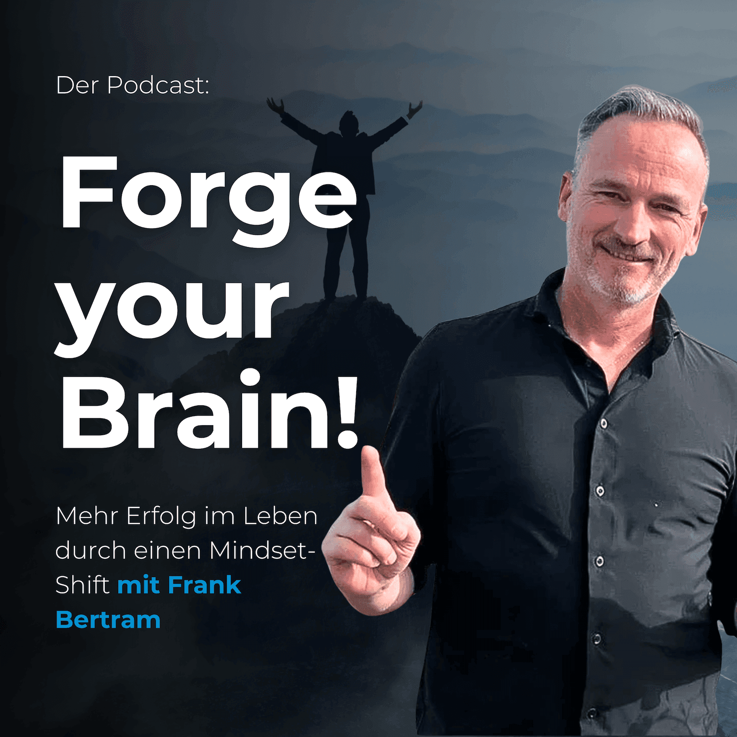 Forge Your Brain - Mehr Erfolg im Leben durch die Transformation deines Mindsets - Podcasts