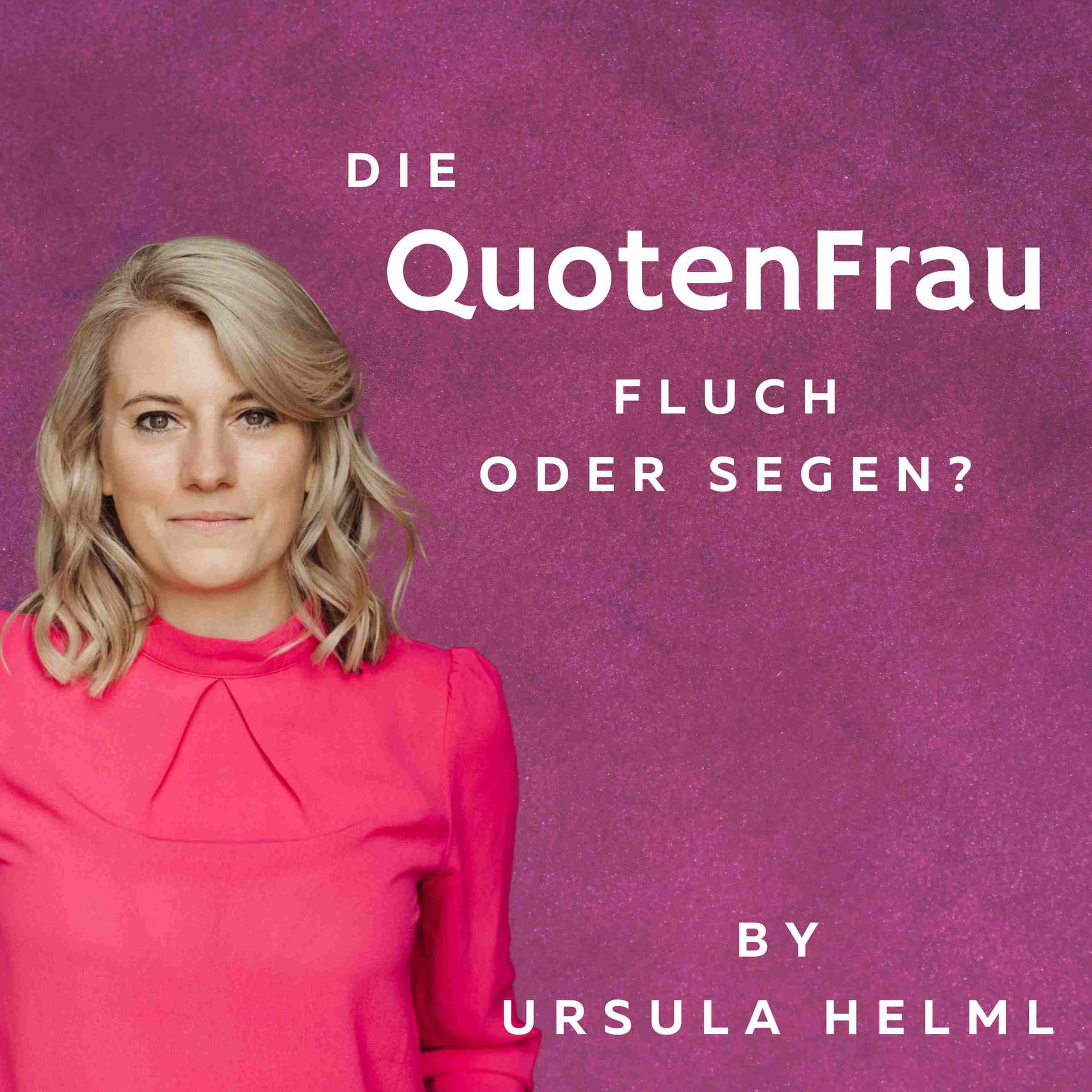 Die QuotenFrau - Fluch oder Segen? - Podcasts