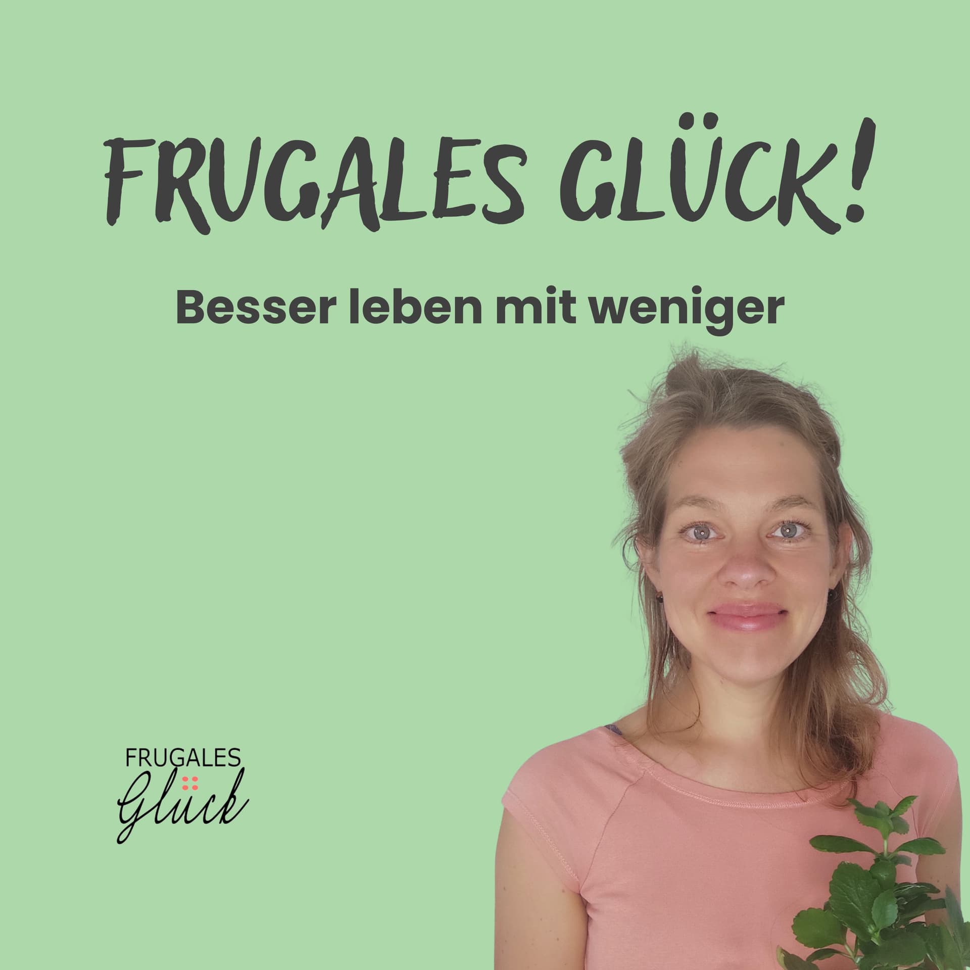 Frugales Glück - Minimalismus. Besser leben mit weniger. 🍃 - Podcasts