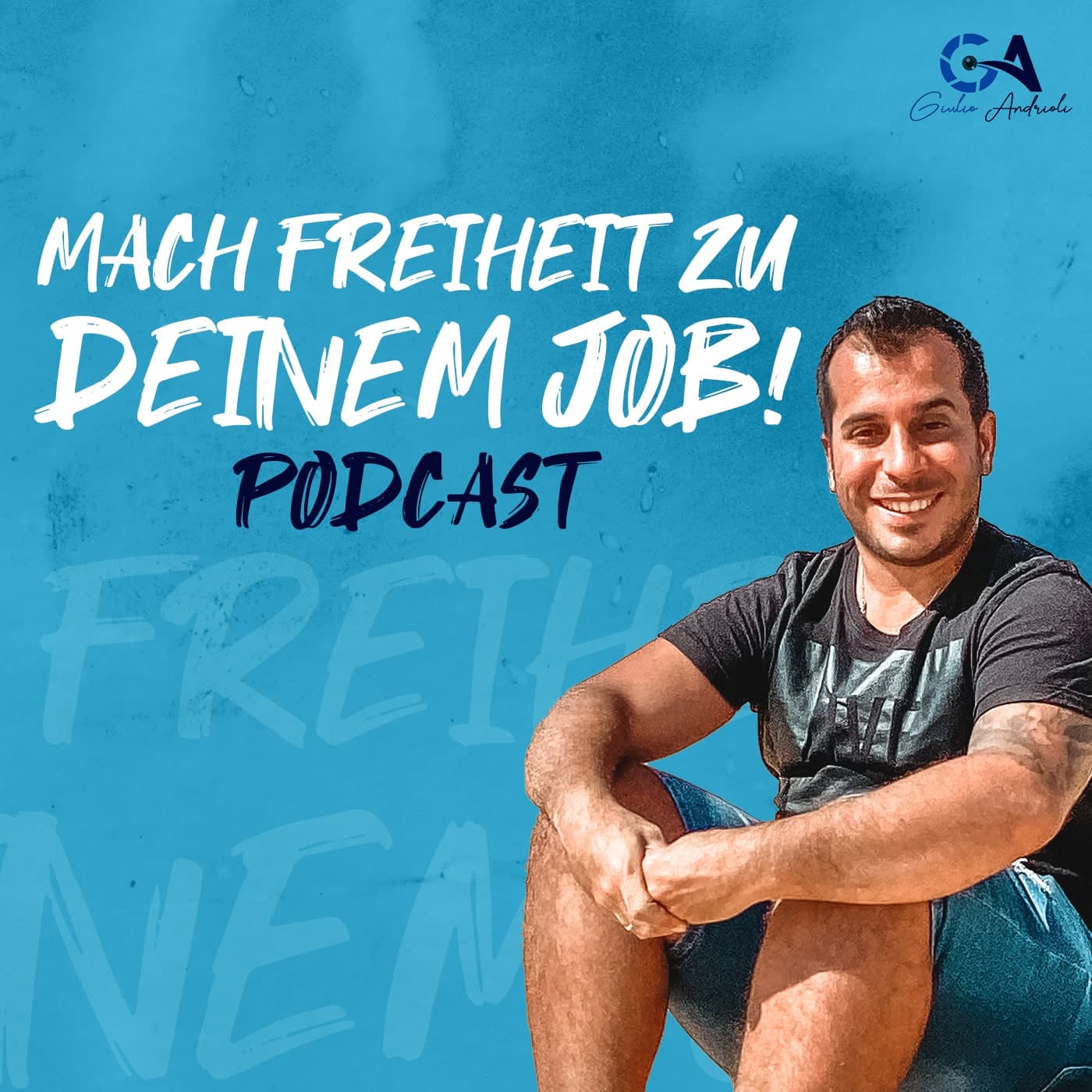 MACH FREIHEIT ZU DEINEM JOB! by Giulio Andrioli - Podcasts