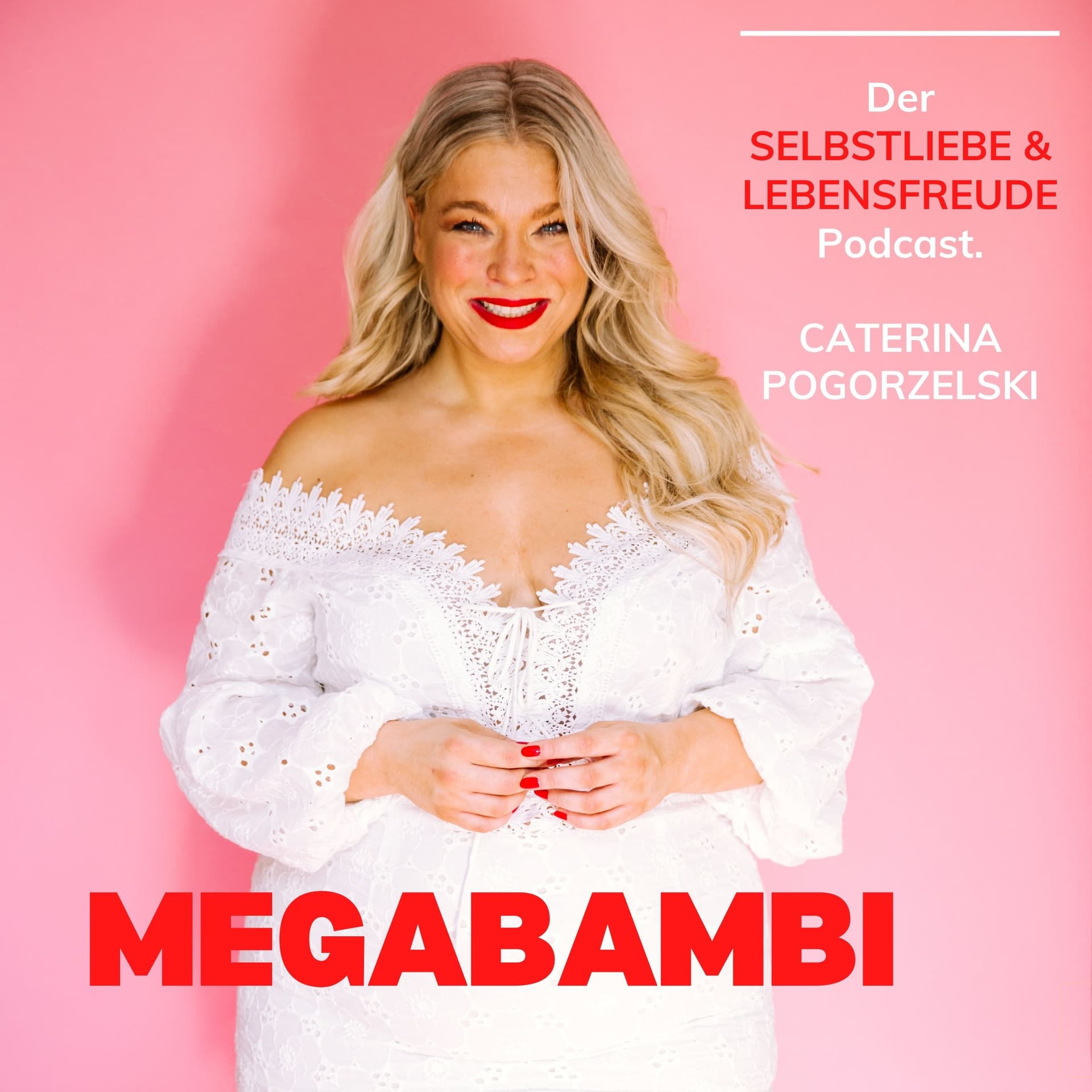 MEGABAMBI - Selbstliebe, Lebensfreude,Selbstbewusstsein, Selbstfürsorge, Weiblichkeit & Achtsamkeit - Podcasts